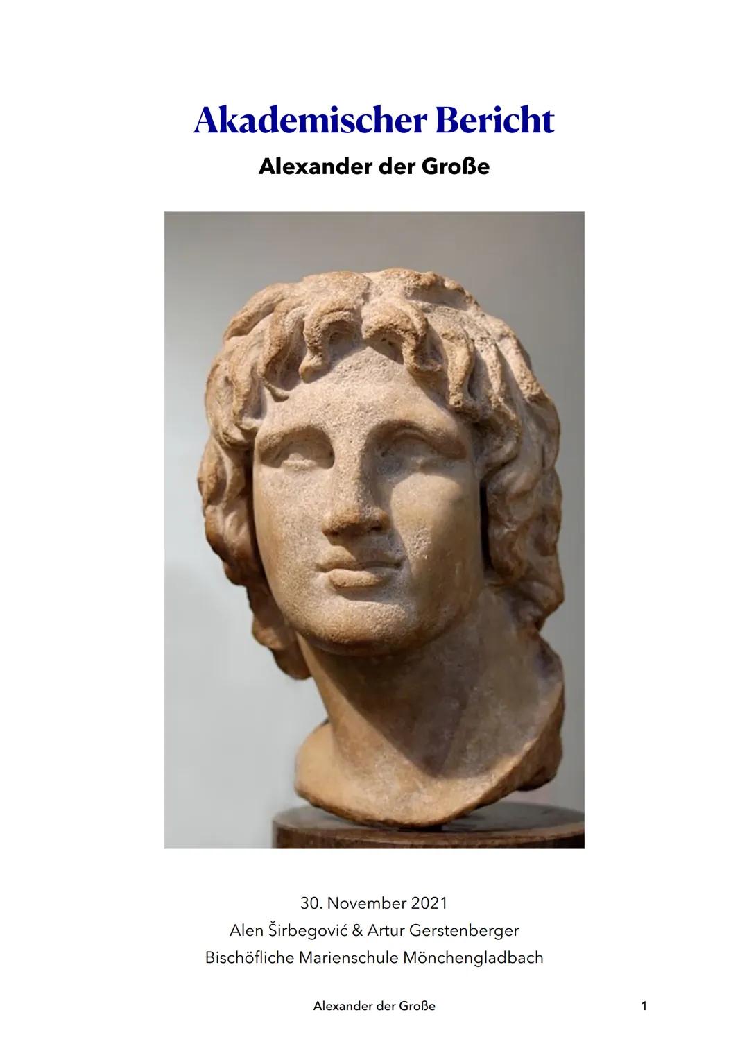 # Akademischer Bericht

Alexander der Große

30. November 2021

Alen Širbegović & Artur Gerstenberger

Bischöfliche Marienschule Mönchenglad