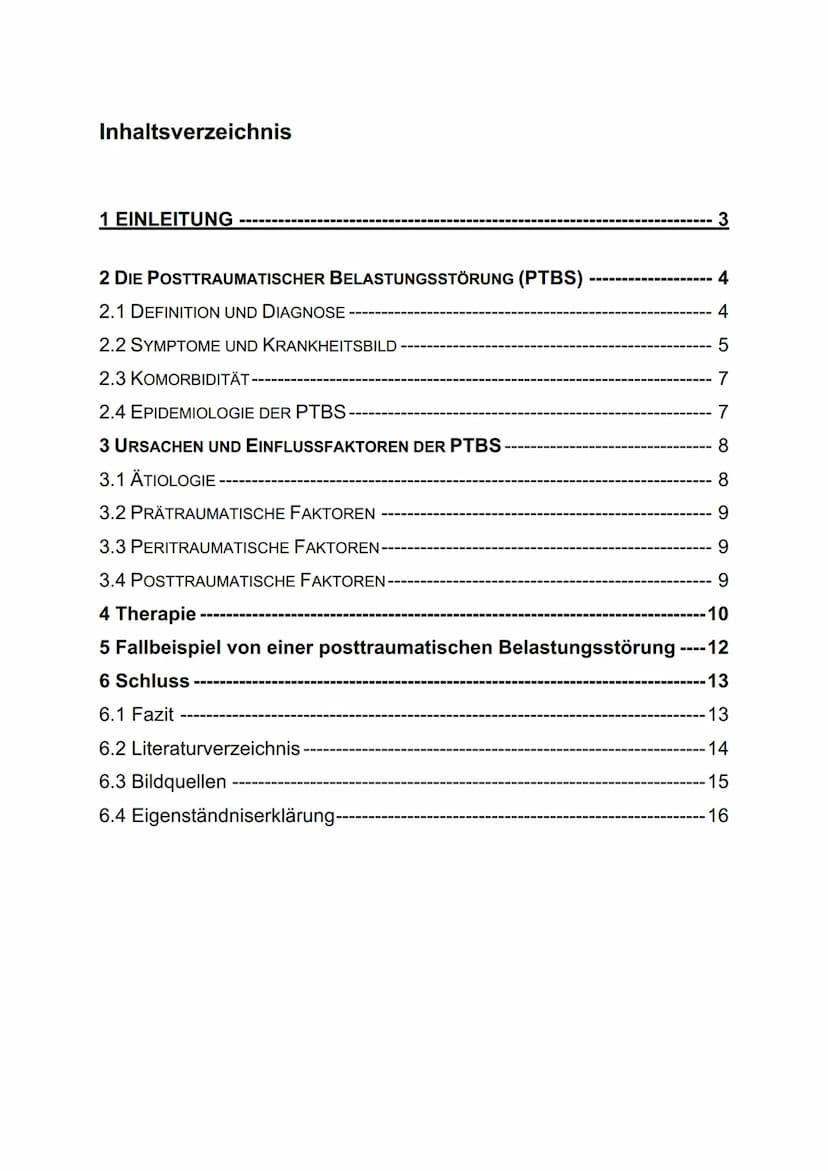 DIE POSTTRAUMATISCHE
BELASTUNGSSTÖRUNG
(PTBS)
Verfasst von:
Klasse:
Schule:
Schuljahr:
Kurslehrerin:
Kurs:
Abgabetermin:
1.bl Inhaltsverzeic
