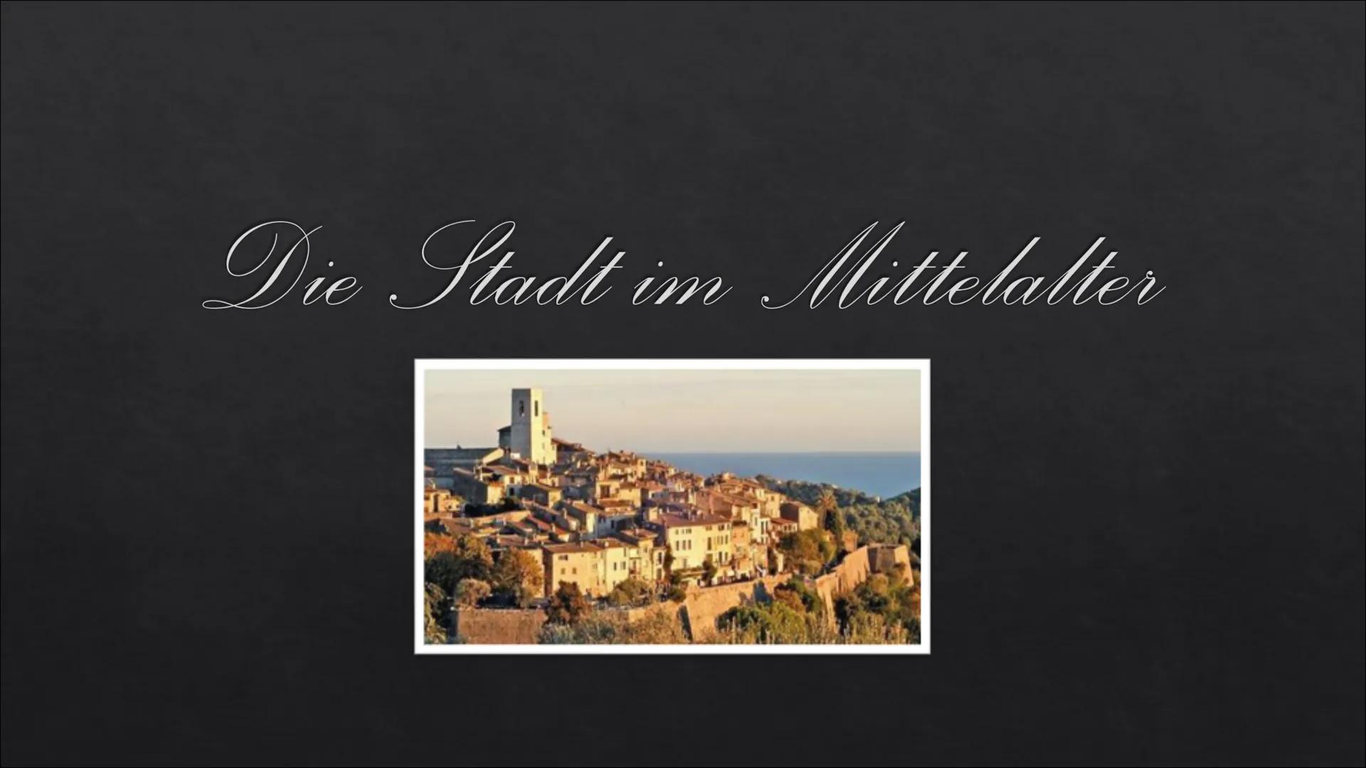 Die Stadt im Mittelalter
The ●
●
●
●
●
●
●
Gliederung
Allgemeines
Gesellschaft
Stadtaufbau
●
●
Religion
Ernährung
Hygiene
Krankheiten
Kleidu