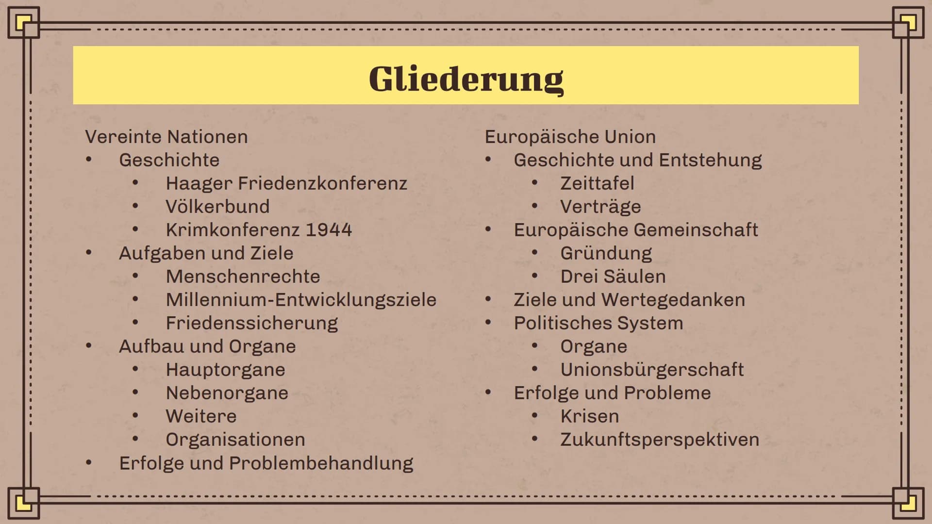 Q
Die Vereinten Nationen
und
die Europäische Union
Eine Präsentation von Marwin Michelson und Oliver Beeken Vereinte Nationen
Geschichte
●
●