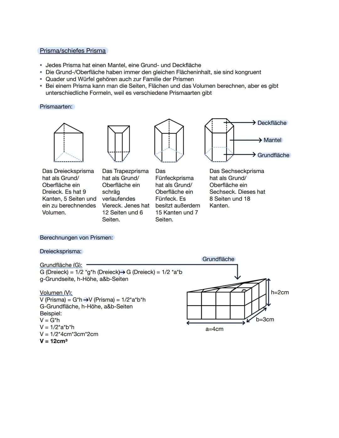 Prisma/schiefes Prisma
• Jedes Prisma hat einen Mantel, eine Grund- und Deckfläche
• Die Grund-/Oberfläche haben immer den gleichen Flächeni