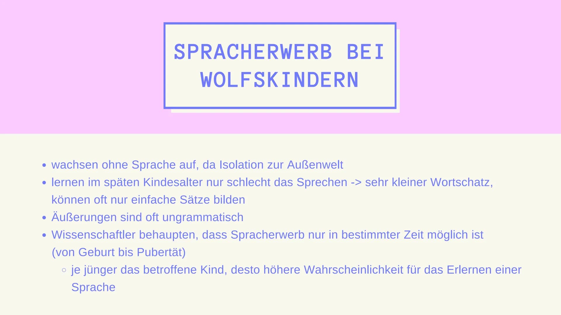 WOLFSKINDER
& IHR
SPRACHERWERB DEFINITION WOLFSKINDER
SPRACHERWERB BEI
KINDERN
SPRACHERWERB BEI
WOLFSKINDERN
BEISPIELE-WOLFSKINDER
GLIEDERUN