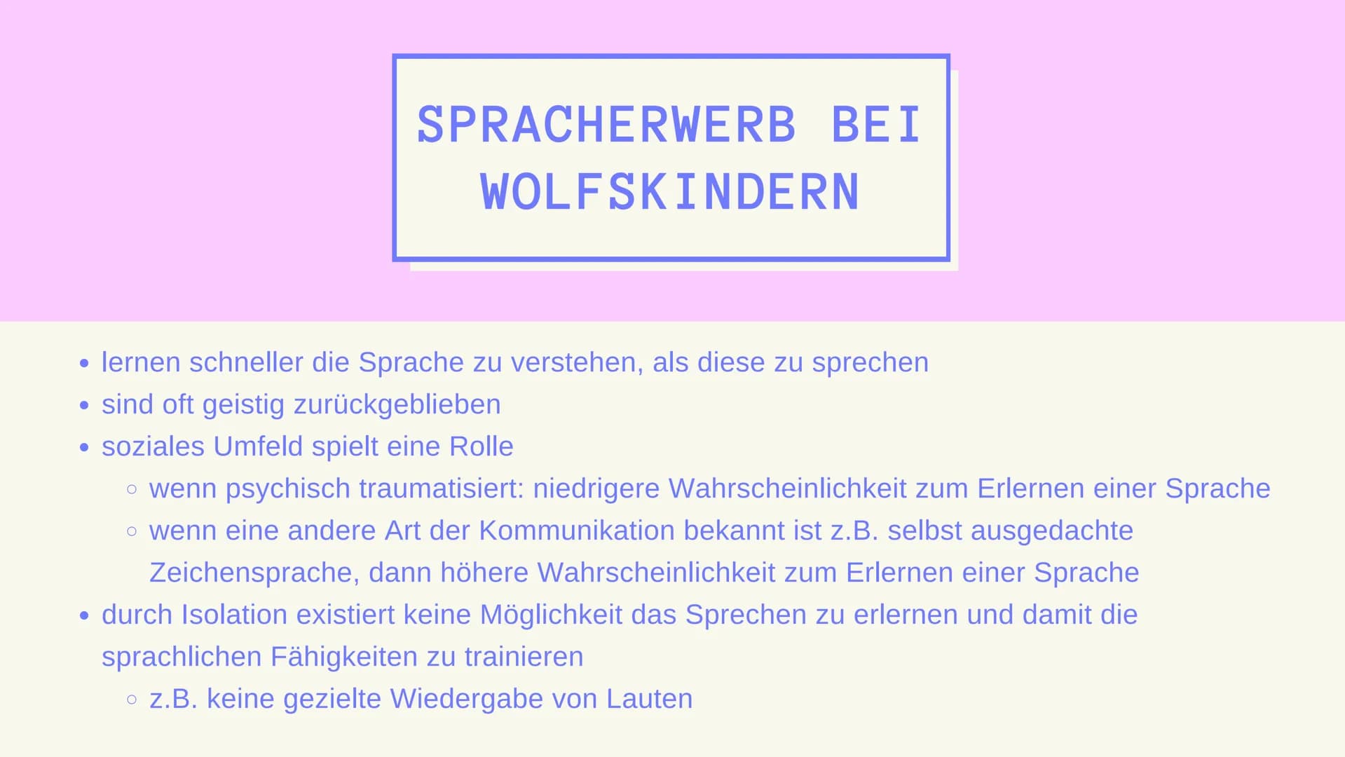 WOLFSKINDER
& IHR
SPRACHERWERB DEFINITION WOLFSKINDER
SPRACHERWERB BEI
KINDERN
SPRACHERWERB BEI
WOLFSKINDERN
BEISPIELE-WOLFSKINDER
GLIEDERUN