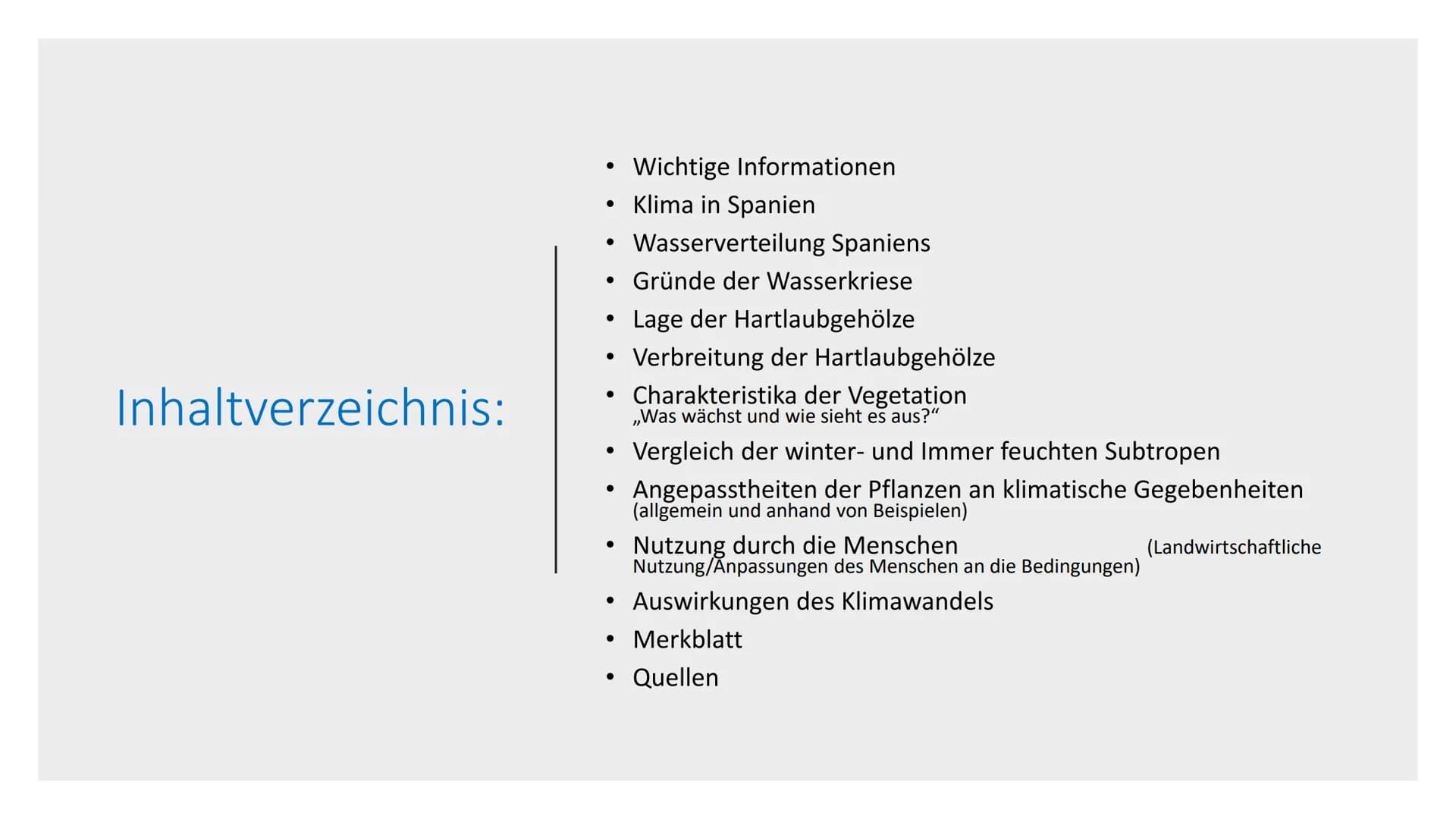 5.Vegetationszone
Hartlaubgehölze Inhaltverzeichnis:
Wichtige Informationen
• Klima in Spanien
●
Wasserverteilung Spaniens
• Gründe der Wass