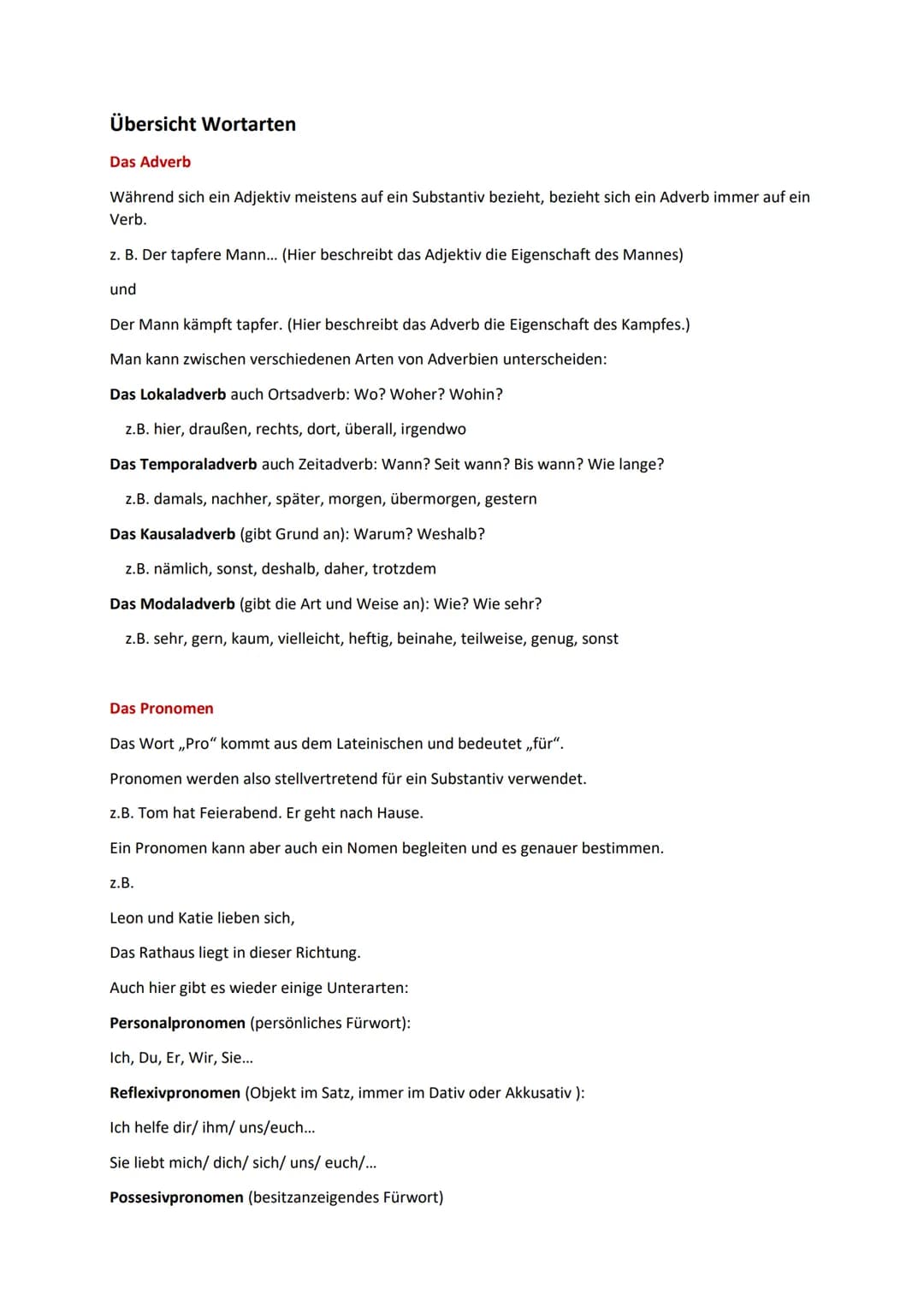 Übersicht Wortarten
Das Adverb
Während sich ein Adjektiv meistens auf ein Substantiv bezieht, bezieht sich ein Adverb immer auf ein
Verb.
z.