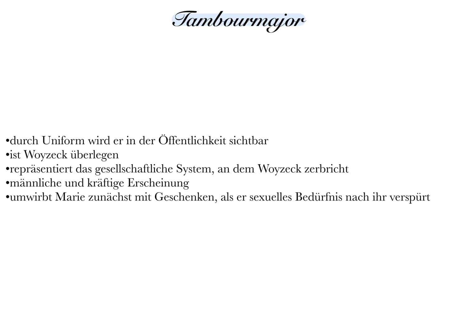 Woyzeck
⚫eifersüchtig auf den Tambourmajor >kann Marie nichts bieten
abhängig vom Doktor & Hauptmann
●
4 Tätigkeiten, trotzdem nicht genug G
