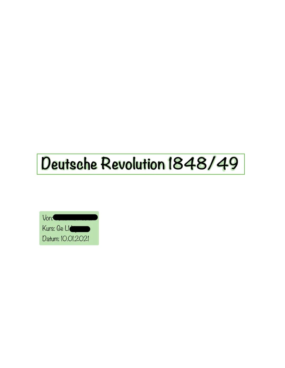 Deutsche Revolution 1848/49
Von:
Kurs: Ge L
Datum: 10.01.2021 Legende
Zeitlicher Ablauf
▸ Gruppierungen der Revolution
Vormärz
Soziale Frage