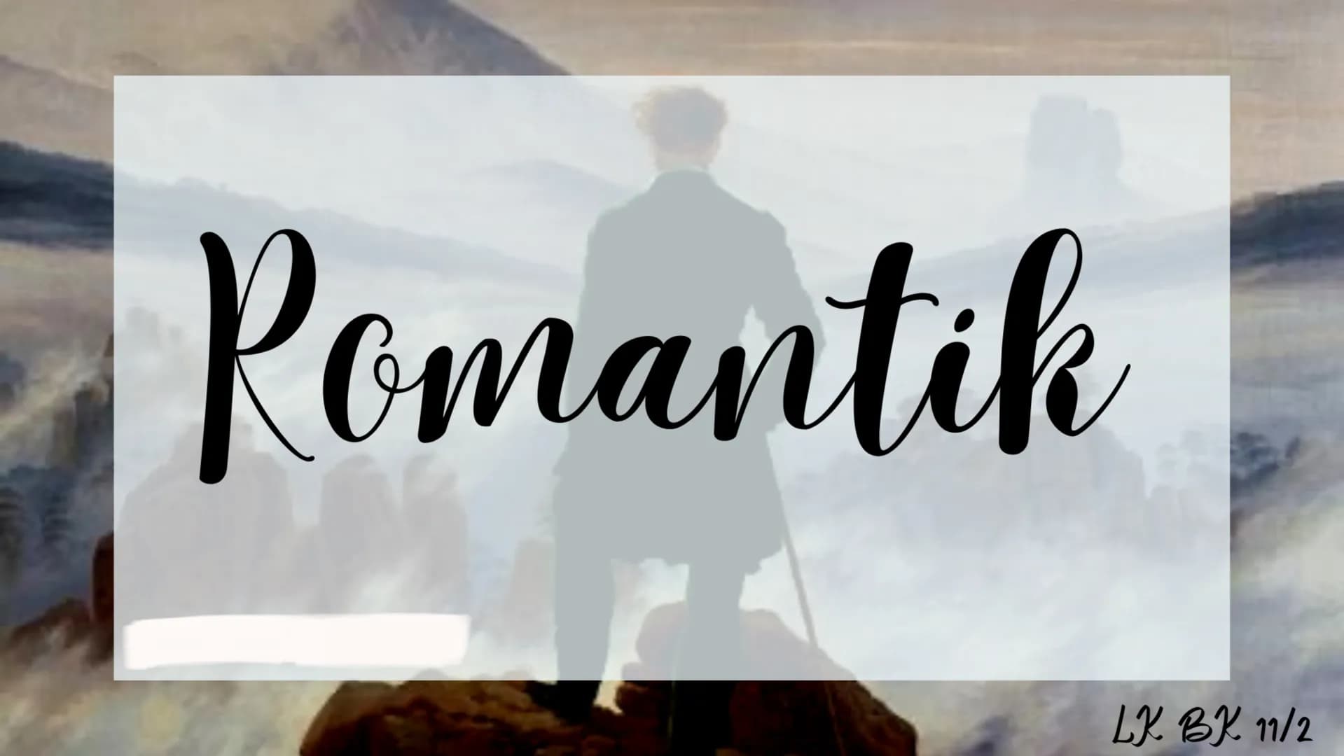 Romantik
LK BK 11/2 Gliederung
1. Stilbegriff
2. Allgemeine Informationen
3.Allgemeine Motive
4. Die Suche nach der Blauen Blume
5. Allgemei