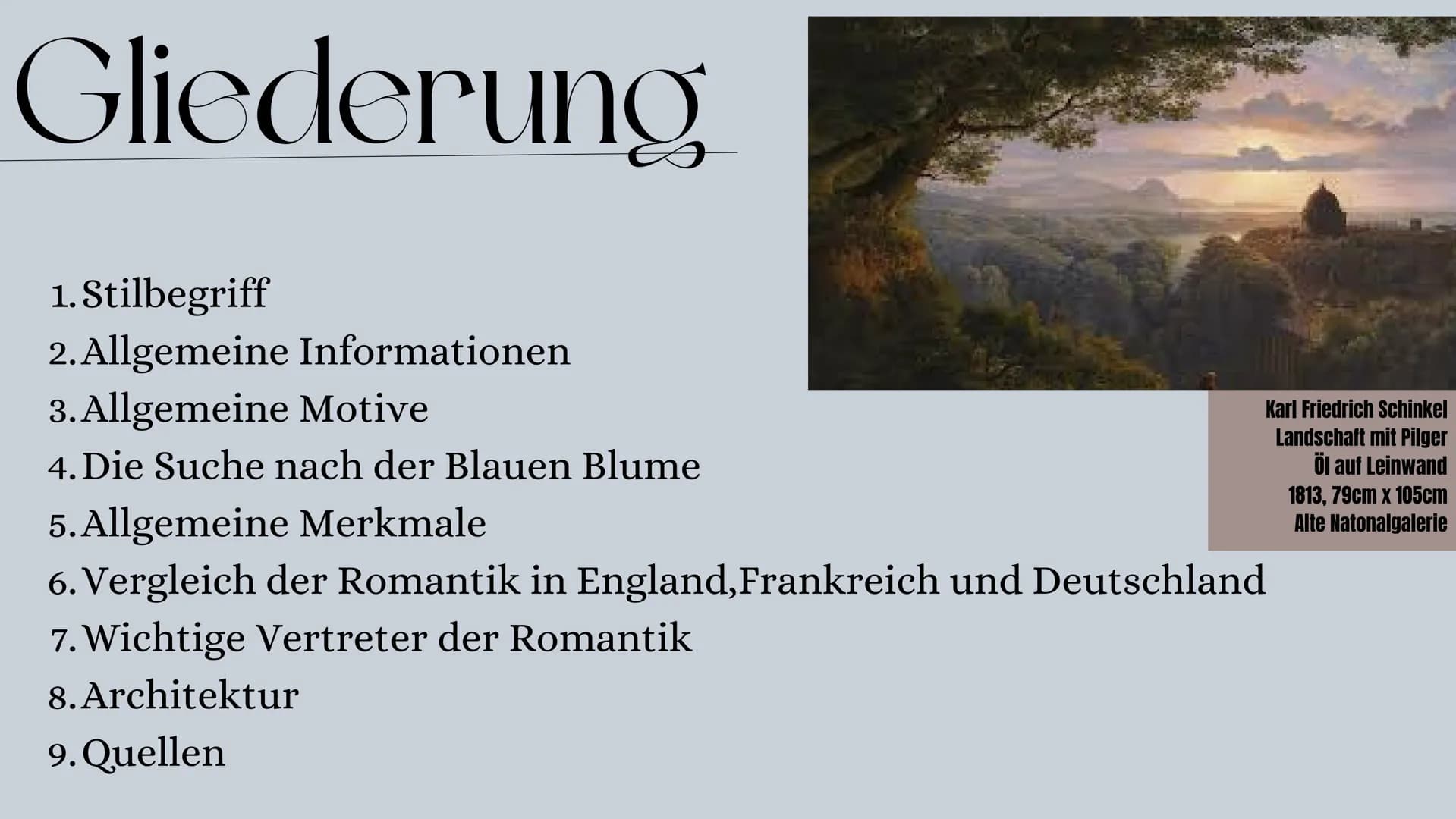 Romantik
LK BK 11/2 Gliederung
1. Stilbegriff
2. Allgemeine Informationen
3.Allgemeine Motive
4. Die Suche nach der Blauen Blume
5. Allgemei