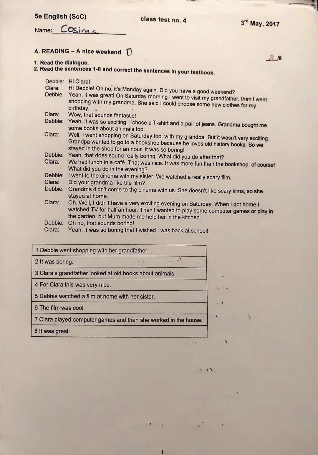 5e English (SCC)
Name: Cosima
class test no. 4
A. READING - A nice weekend
1. Read the dialogue.
2. Read the sentences 1-8 and correct the s