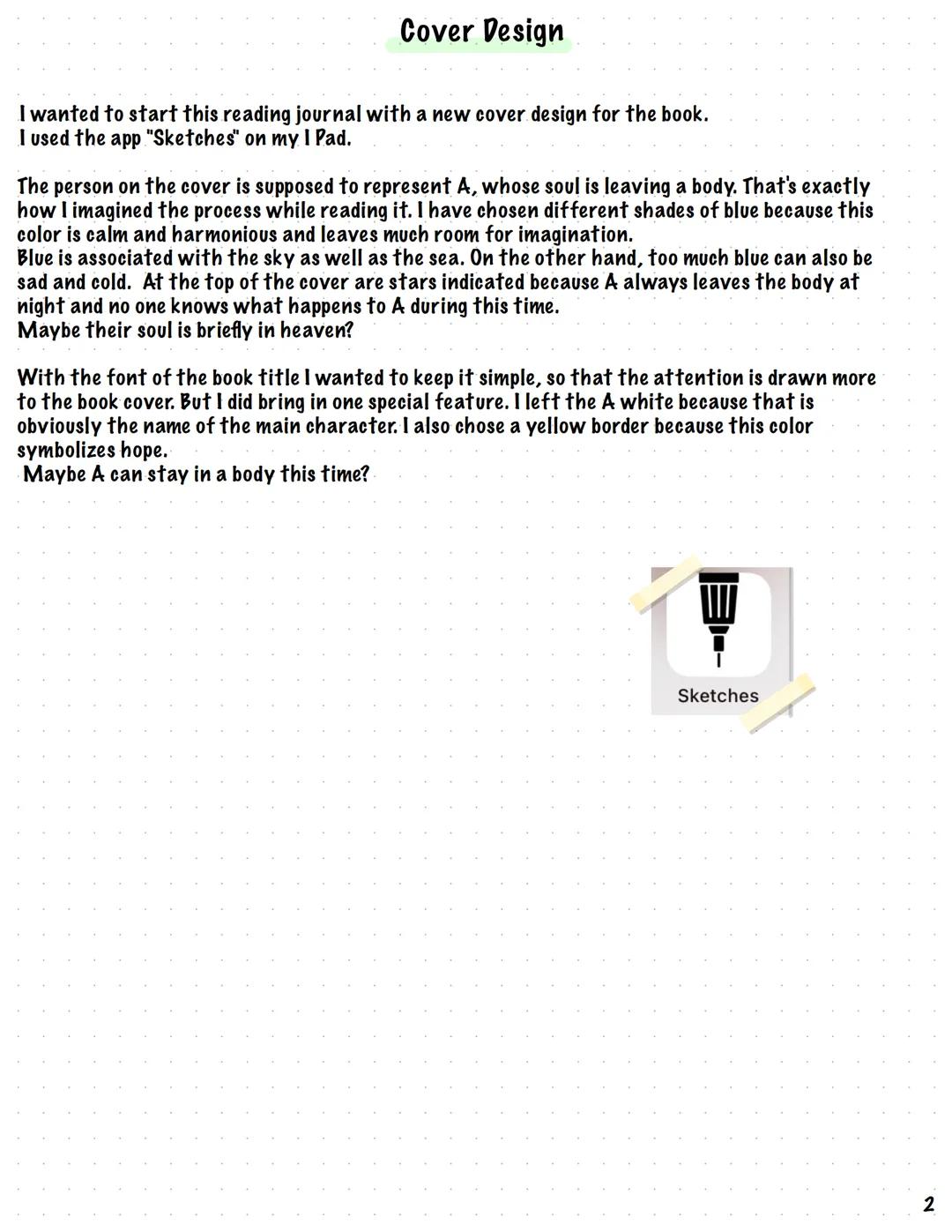 EVERY
DAY Cover Design
I wanted to start this reading journal with a new cover design for the book.
I used the app "Sketches" on my I Pad.
T