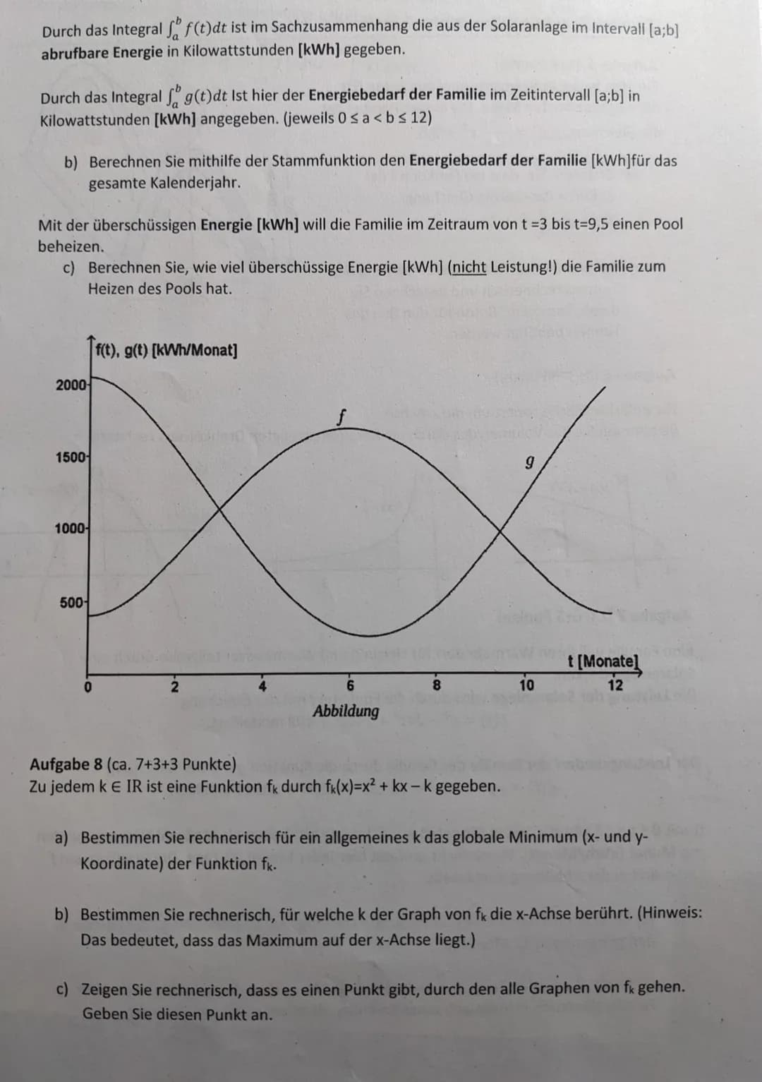 Erster Tell!
Aufgabe 1 (3+3 Punkte)
a) Geben Sie jeweils eine Stammfunktion F zur gegebenen Funktion f an.
a. f(x) = 2x³-4x² + 5+ sin(x)
b. 