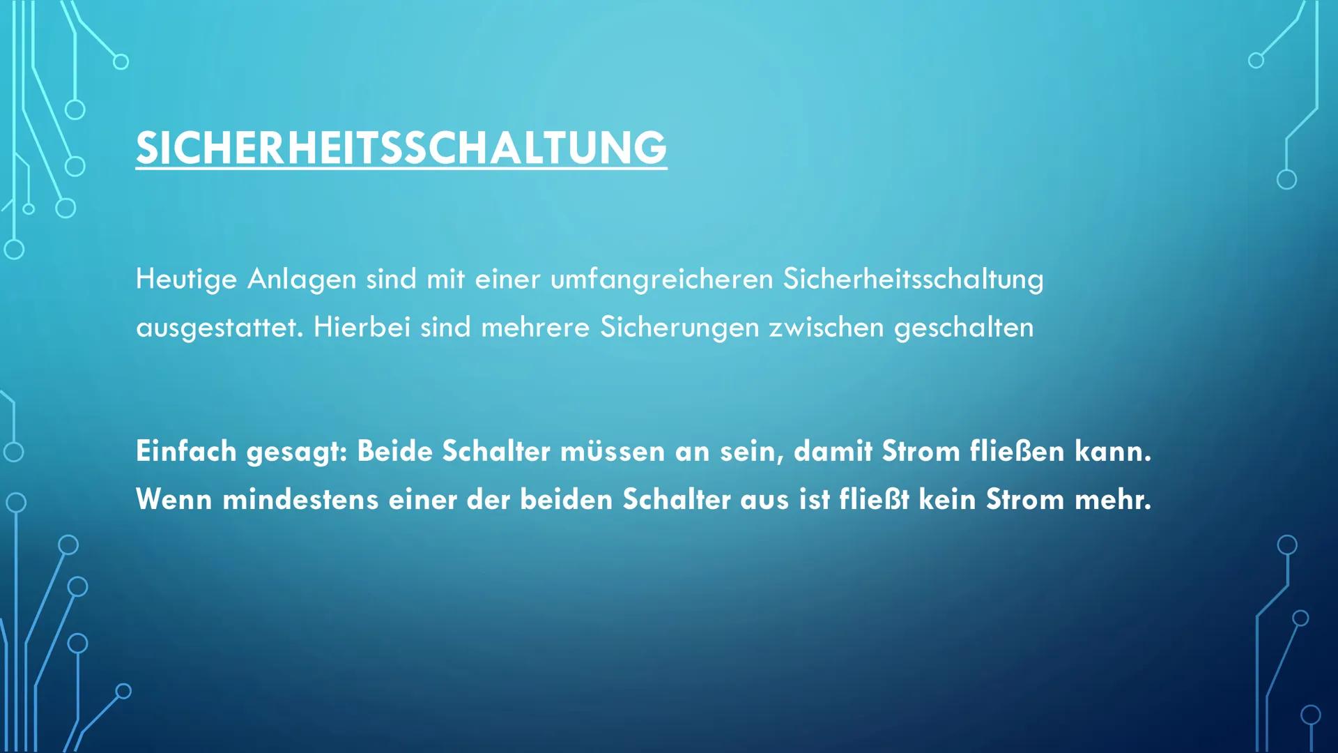 VERSCHIEDENE SCHALTUNGEN
Warnung vor
elektrischer
Spannung INHALT
1. Parallelschaltung
2. Reihenschaltung
3. Merksätze
4. Sicherheitsschalte