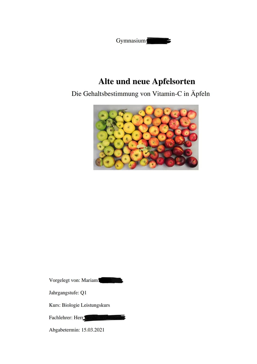 Alte und neue Apfelsorten
Die Gehaltsbestimmung von Vitamin-C in Äpfeln
Vorgelegt von: Mariam?
Jahrgangstufe: Q1
Kurs: Biologie Leistungskur