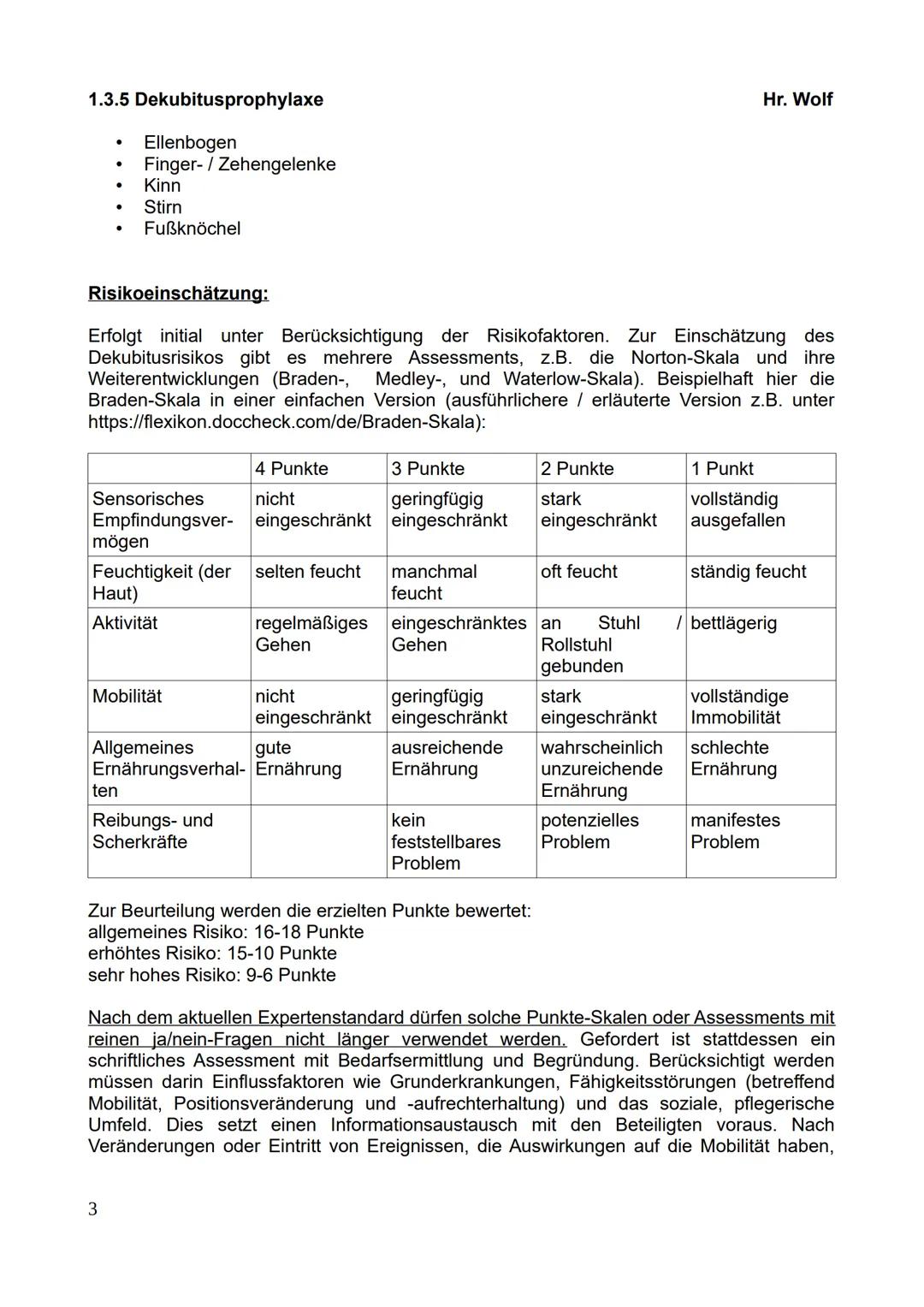 1.3.5 Dekubitusprophylaxe
Definition Dekubitus:
Hr. Wolf
Lokal begrenzte Schädigung der Haut und/oder darunter liegender Gewebeschichten. In