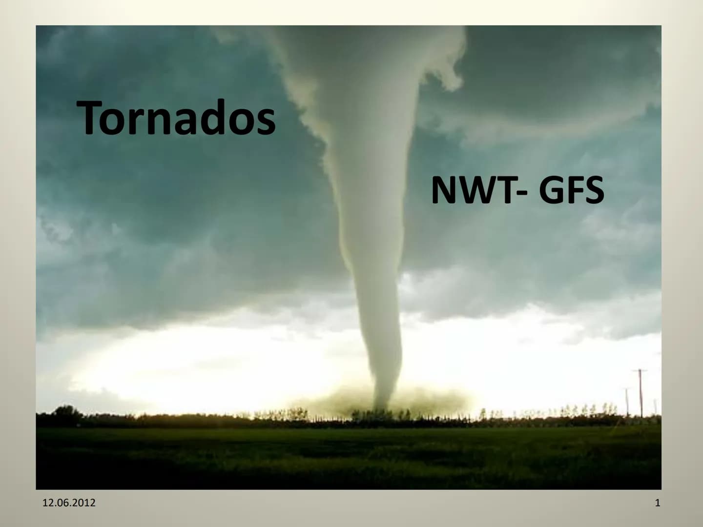 Tornados
12.06.2012
NWT- GFS
1 Gliederung
1) Was ist ein Tornado ?
- Unterschied Tornado - Hurrikane
2) Entstehung eines Tornados
- Kennwert