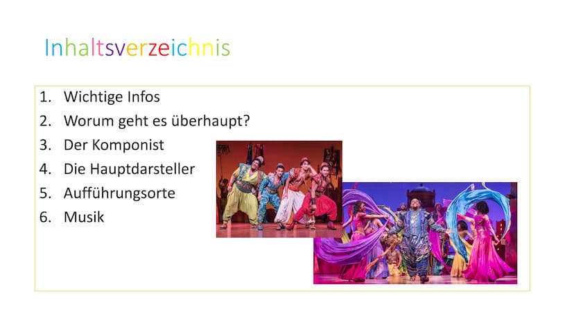 Aladdin
THE HIT BROADWAY MUSICAL Inhaltsverzeichnis
1. Wichtige Infos
2. Worum geht es überhaupt?
3. Der Komponist
4. Die Hauptdarsteller
5.