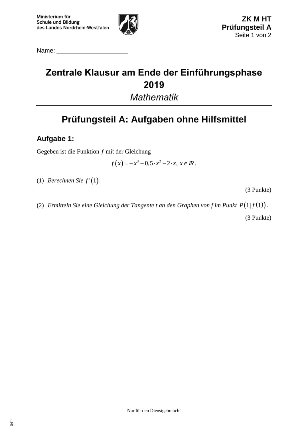 0411
Ministerium für
Schule und Bildung
des Landes Nordrhein-Westfalen
Name:
13
Zentrale Klausur am Ende der Einführungsphase
2019
Mathemati