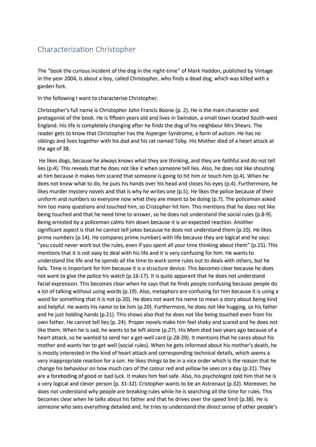 Characterization Christopher
The "book the curious incident of the dog in the night-time" of Mark Haddon, published by Vintage
in the year 2