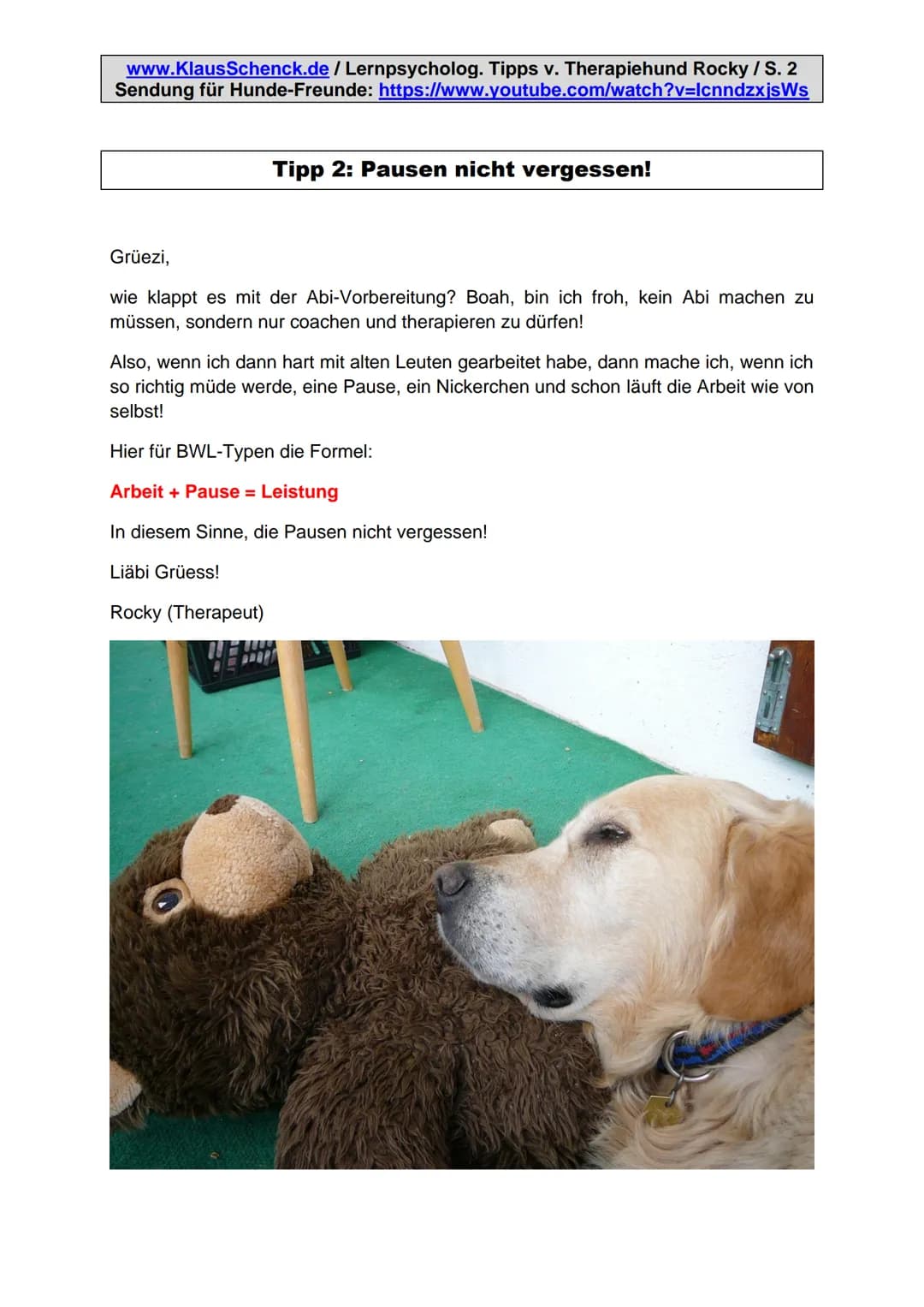 www.KlausSchenck.de/ Lernpsycholog. Tipps v. Therapiehund Rocky / S. 1
Sendung für Hunde-Freunde: https://www.youtube.com/watch?v=lcnndzxjsW