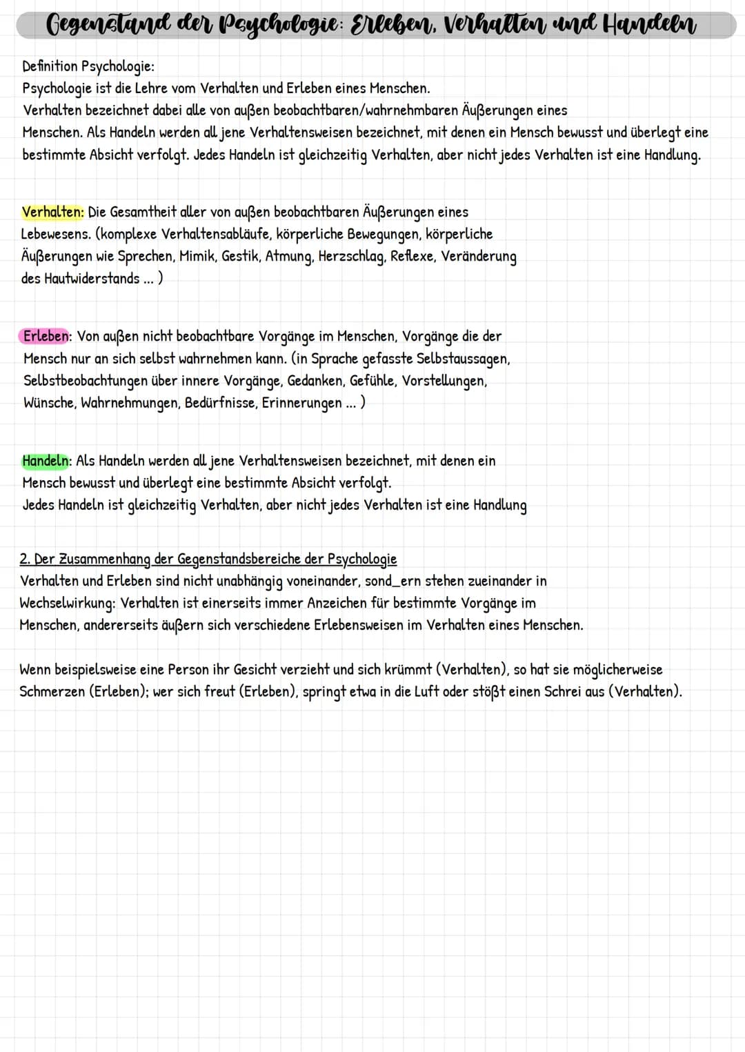 Gegenstand der Psychologie: Erleben, Verhalten und Handeln
Definition Psychologie:
Psychologie ist die Lehre vom Verhalten und Erleben eines