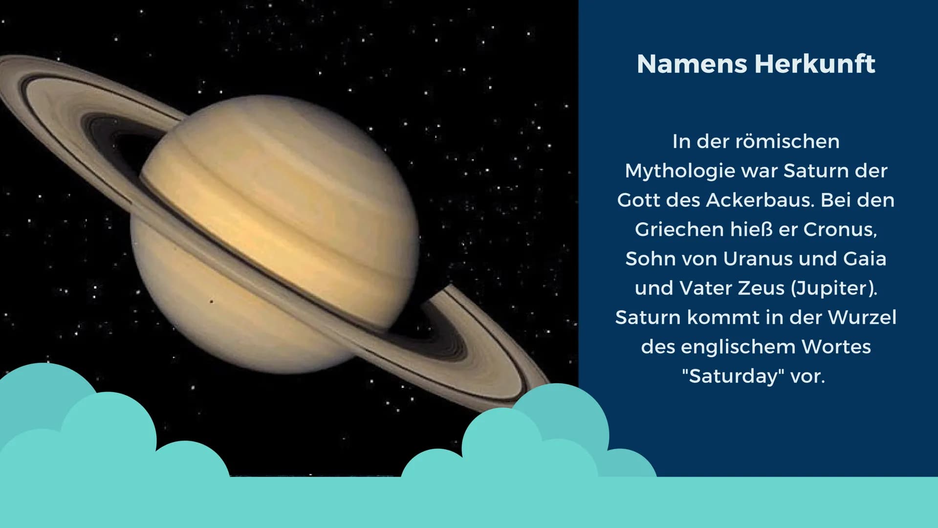 SATURN Gliederung
• Namens Herkunft
Entdeckung
●
● • Lage
• Größe
• Aufbau
• Ist Leben möglich?
• Missionen
• Titan?
●
• Raumfahrtmissionen
