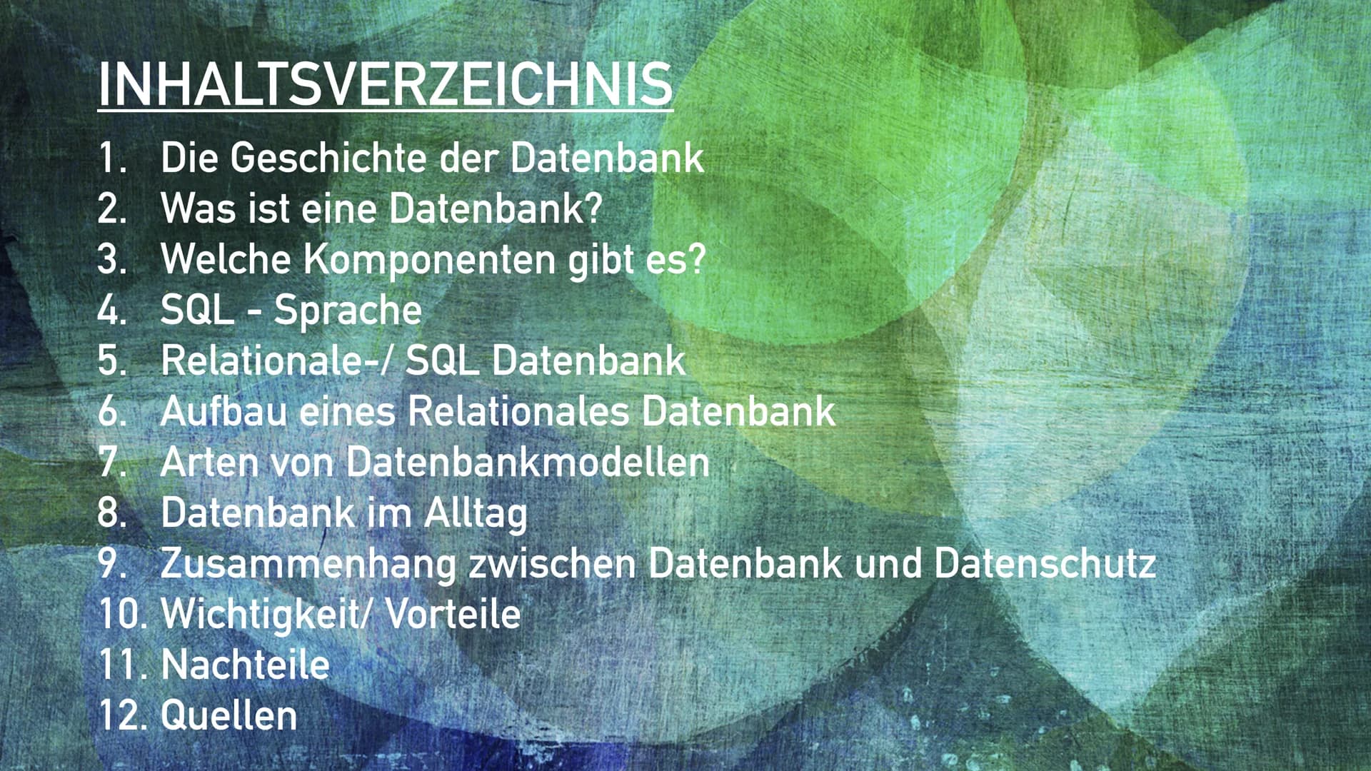DATENBANK
Datenschutz & SQL - Sprache INHALTSVERZEICHNIS
1. Die Geschichte der Datenbank
2. Was ist eine Datenbank?
3. Welche Komponenten gi