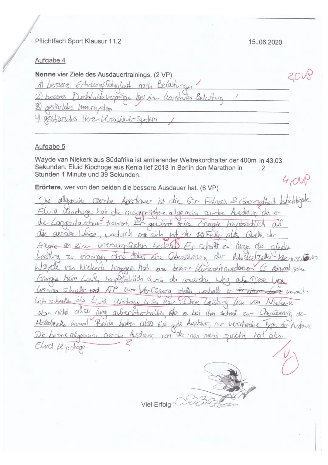 VP: 185/24
NP: 12

Aufgabe 1
Beschreibe jeweils zwei Anpassungen in der Muskelzelle und im Herz-Kreislauf-
System durch regelmäßiges Ausdaue