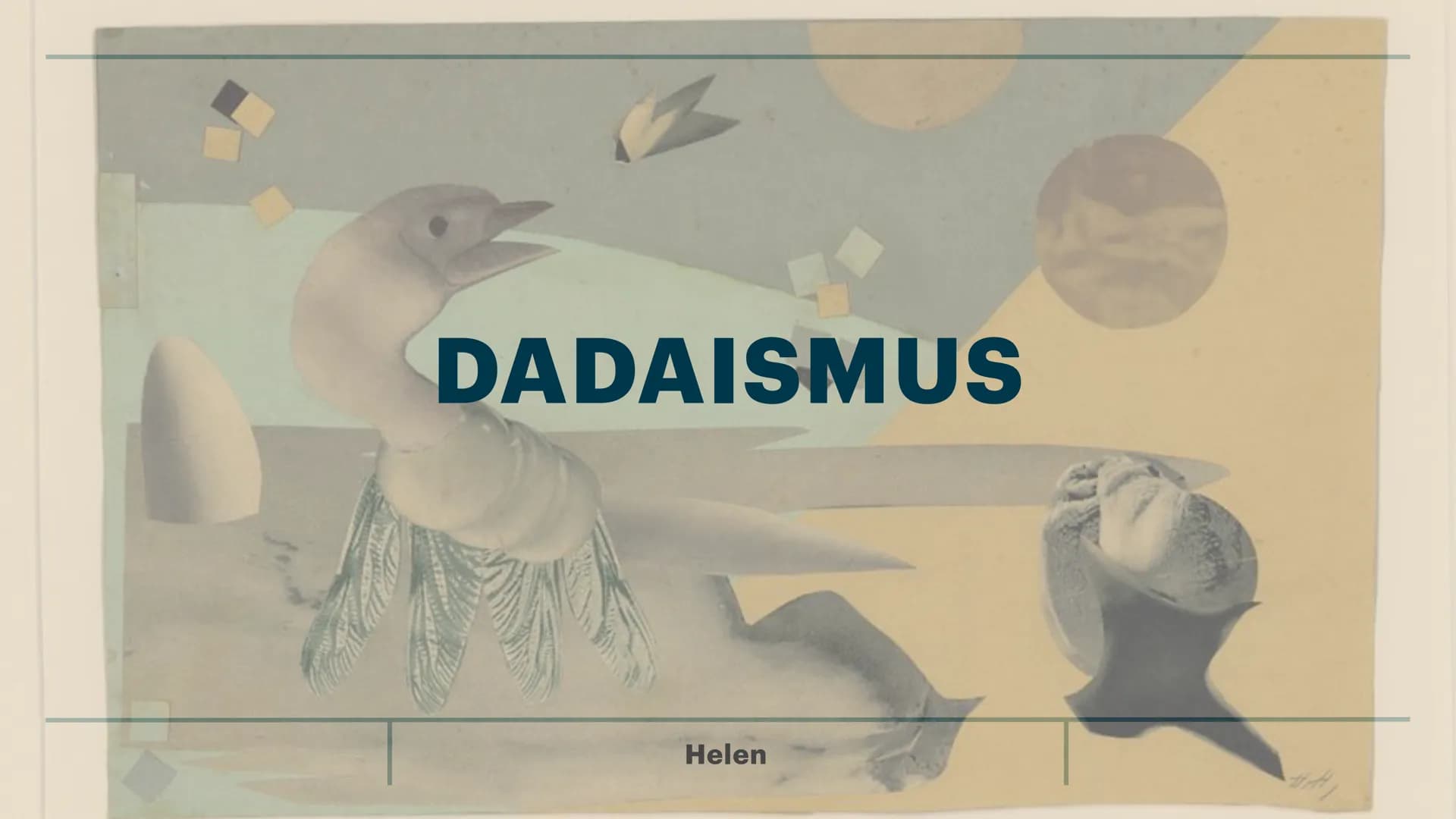 Z
DADAISMUS
Helen Was ist Dadaismus?
Geschichte und Entstehung
• Merkmale
Wofür steht die Bewegung?
• Ziele der Bewegung
Gedichte
• Heutige 
