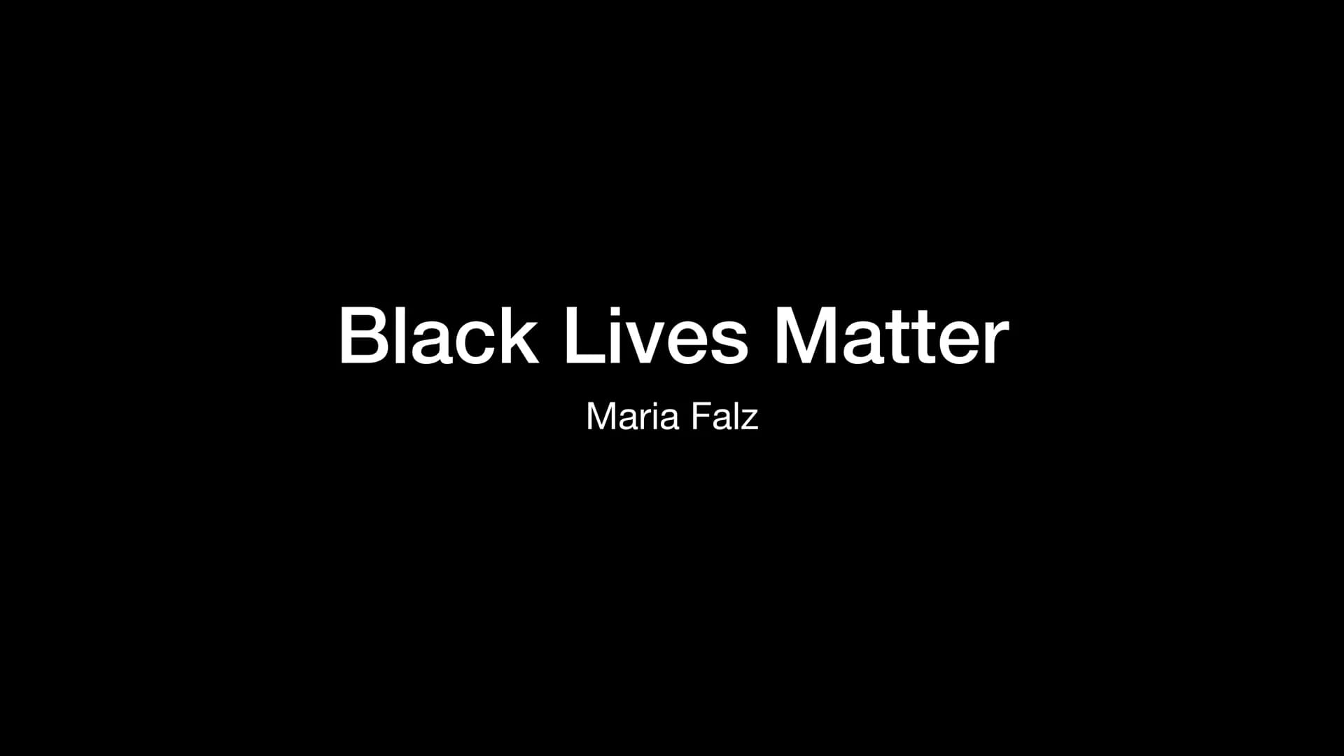 Black Lives Matter
Maria Falz History
Instance: George Floyd
George Floyd protests
• BLM Symbol
●
●
• Patrisse Cullors
●
Alicia Garza
●
Opal