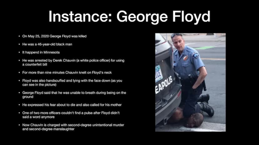 Black Lives Matter
Maria Falz History
Instance: George Floyd
George Floyd protests
• BLM Symbol
●
●
• Patrisse Cullors
●
Alicia Garza
●
Opal