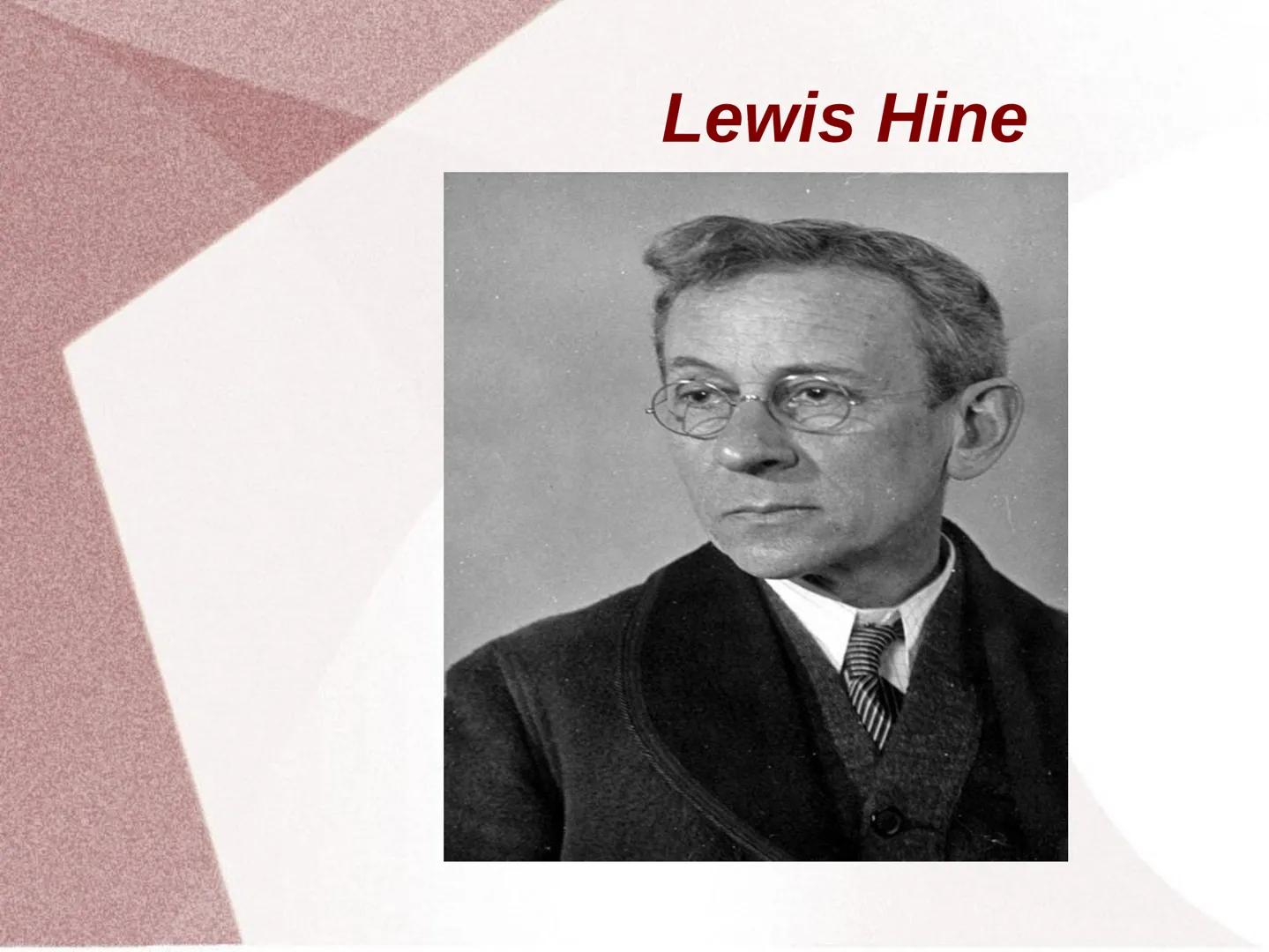 Lewis Hine Gliederung
1. Werdegang
2. künstlerische Position, Sichtweise und Haltung des
Künstlers
3. Ziele und Konzepte
4. Arbeit (Kamera, 