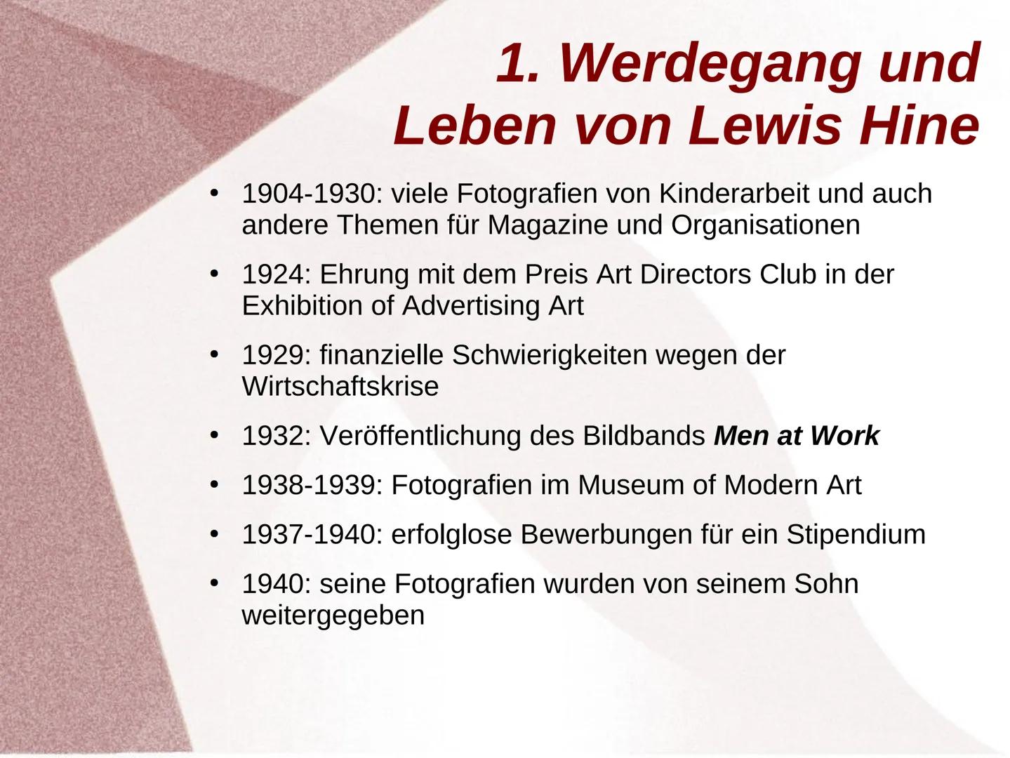 Lewis Hine Gliederung
1. Werdegang
2. künstlerische Position, Sichtweise und Haltung des
Künstlers
3. Ziele und Konzepte
4. Arbeit (Kamera, 