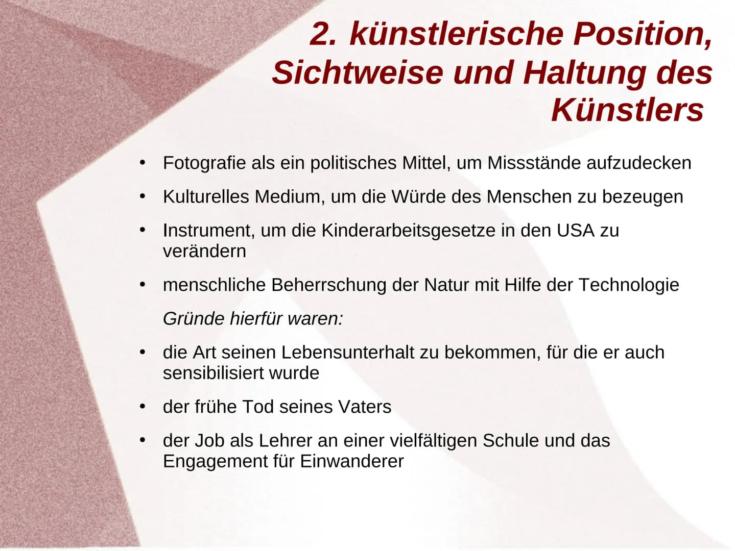 Lewis Hine Gliederung
1. Werdegang
2. künstlerische Position, Sichtweise und Haltung des
Künstlers
3. Ziele und Konzepte
4. Arbeit (Kamera, 