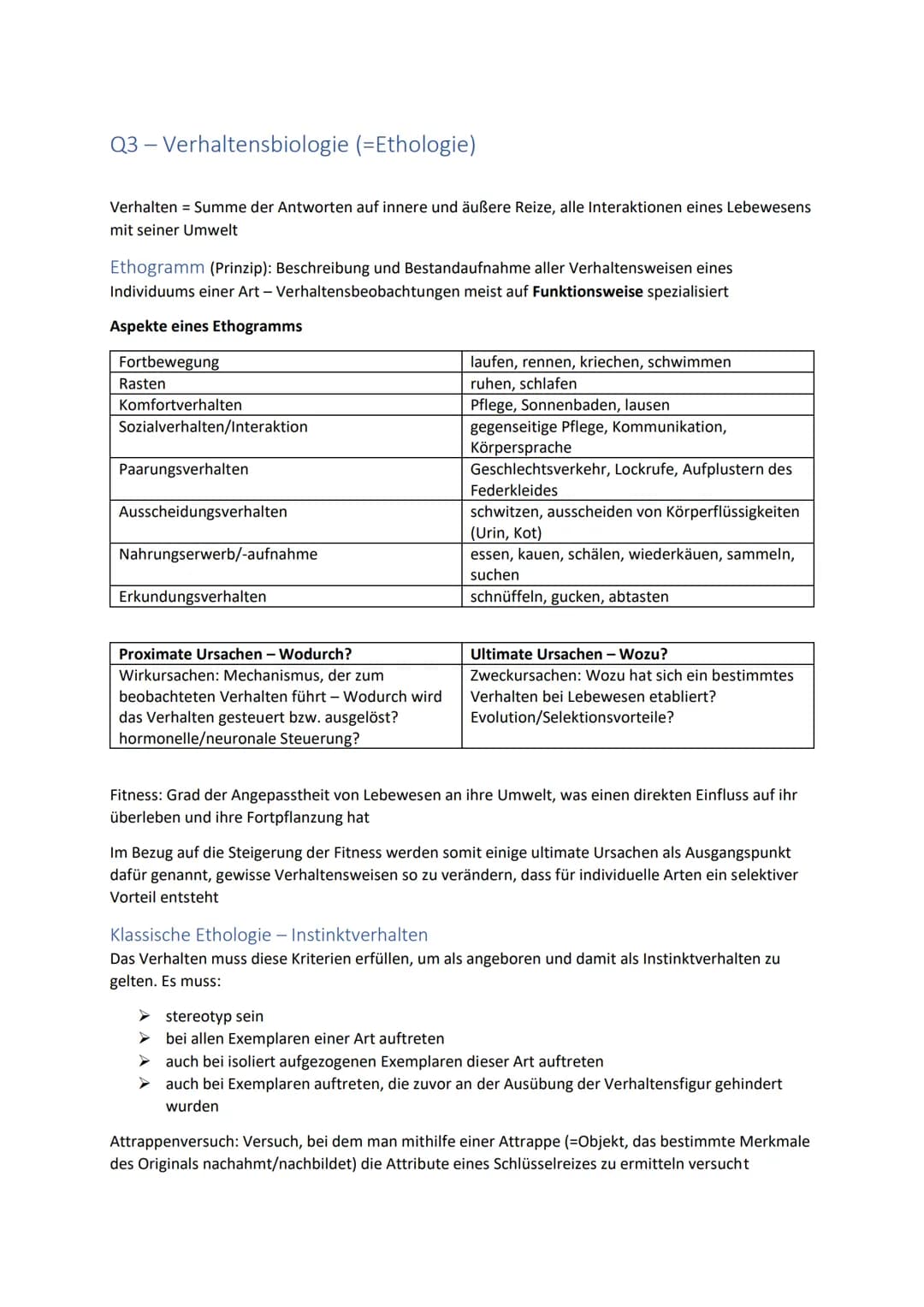 Q3 - Verhaltensbiologie (=Ethologie)
Verhalten Summe der Antworten auf innere und äußere Reize, alle Interaktionen eines Lebewesens
mit sein