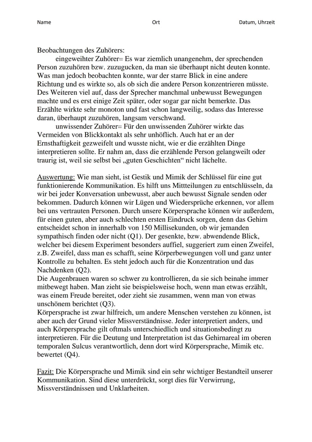 Name
Ort
Protokoll
Experiment: Unterdrückte Mimik
Datum, Uhrzeit
Fragestellung: Was passiert, wenn man sich mit völlig unterdrückter Mimik
u