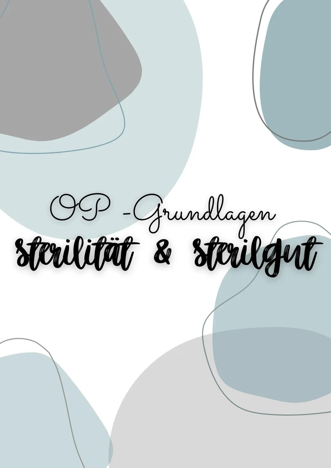 OP-Grundlagen
sterilität & sterilgut # Sterilität

Sterilität bedeutet Freisein von lebenden Mikroorganismen

# sterilgut

Material, welches