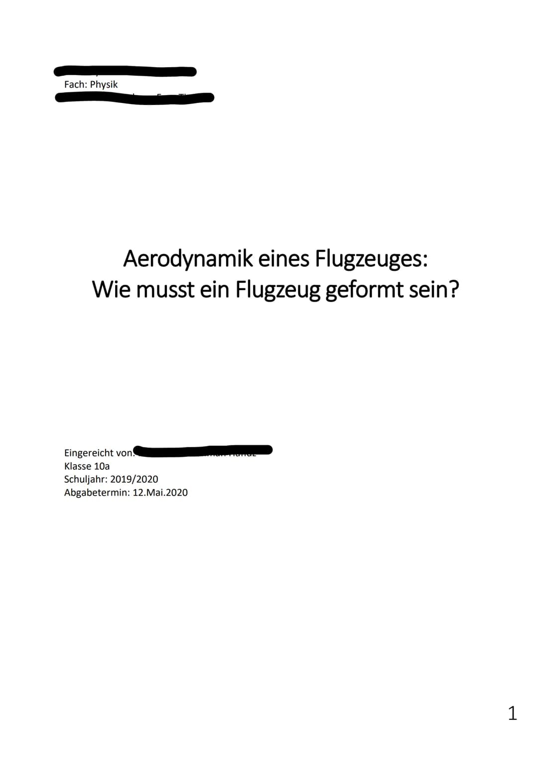 Fach: Physik
Aerodynamik eines Flugzeuges:
Wie musst ein Flugzeug geformt sein?
Eingereicht von.
Klasse 10a
Schuljahr: 2019/2020
Abgabetermi