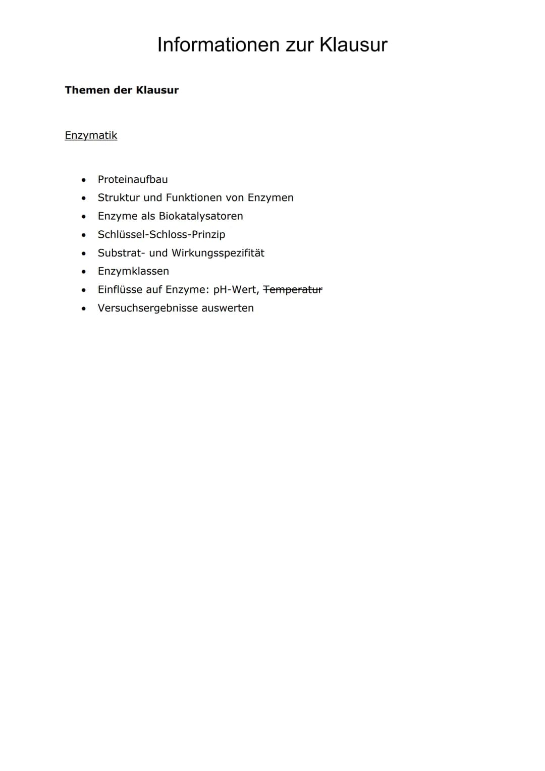 Themen der Klausur
Enzymatik
Informationen zur Klausur
● Proteinaufbau
Struktur und Funktionen von Enzymen
Enzyme als Biokatalysatoren
●
Sch