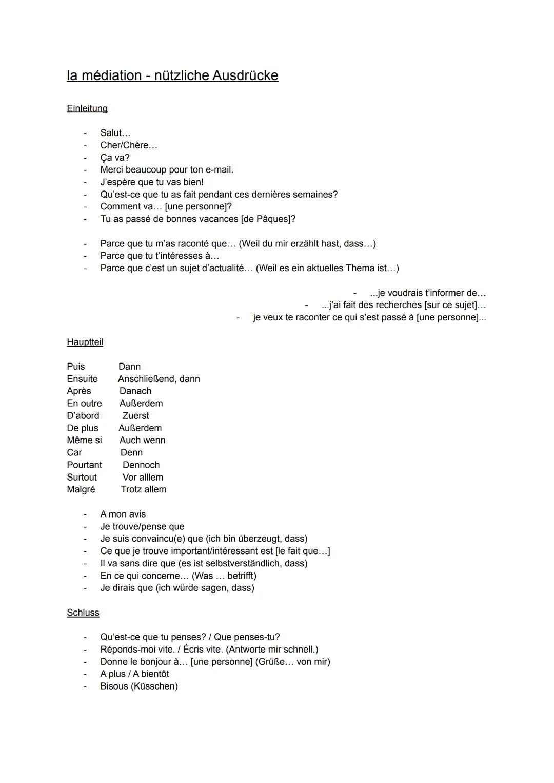 # la médiation - nützliche Ausdrücke

Einleitung

- Salut...
- Cher/Chère...
- Ça va?
- Merci beaucoup pour ton e-mail.
- J'espère que tu va