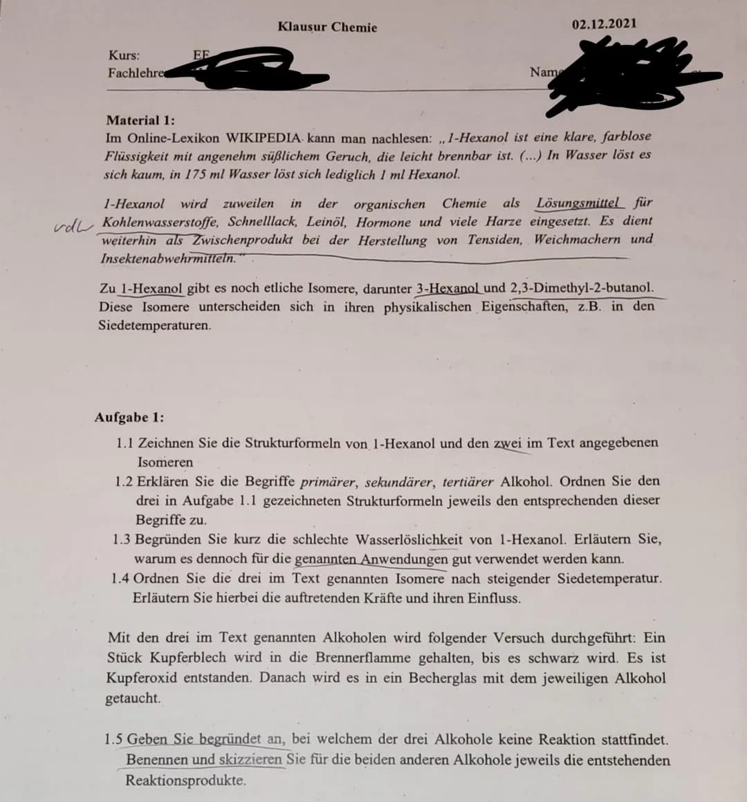 Kurs:
Fachlehree
EE
Klausur Chemie
Nam
02.12.2021
Material 1:
Im Online-Lexikon WIKIPEDIA kann man nachlesen: ,,1-Hexanol ist eine klare, fa