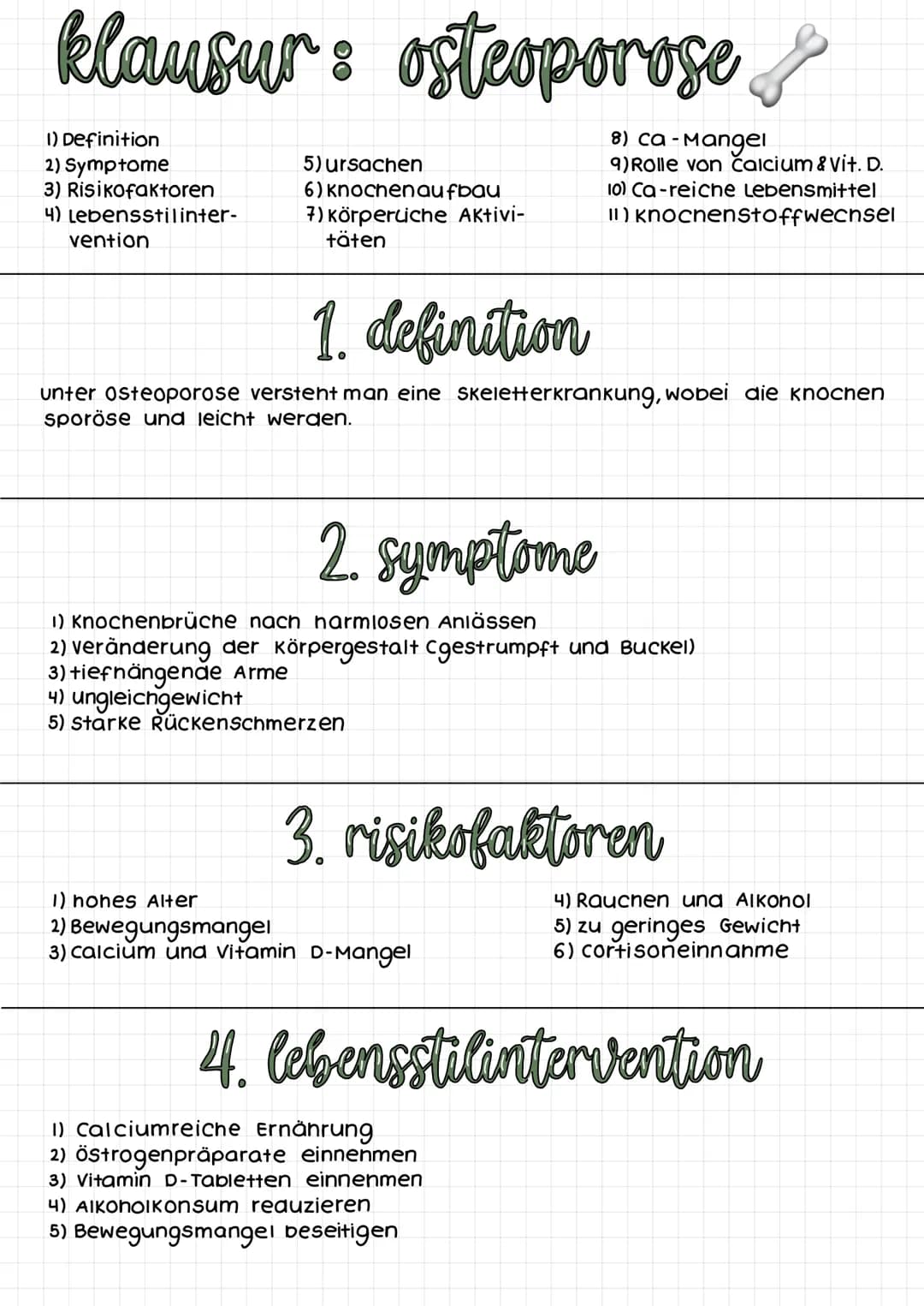 klausur: osteoporose
1) Definition
2) Symptome
3) Risikofaktoren
4) Lebensstilinter-
vention
5) ursachen
6) Knochenaufbau
7) körperliche Akt