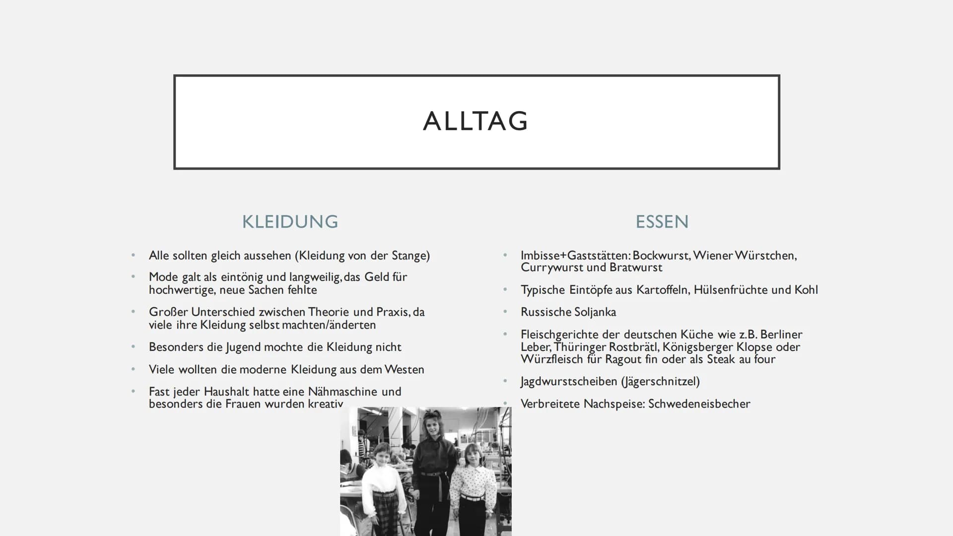 DAS LEBEN IN DER DDR GLIEDERUNG
●
●
●
●
●
Folgen einer Grenzüberschreitung
Alltag
Stand in der Gesellschaft (Frauen)
• Bildung/Schulsystem
●
