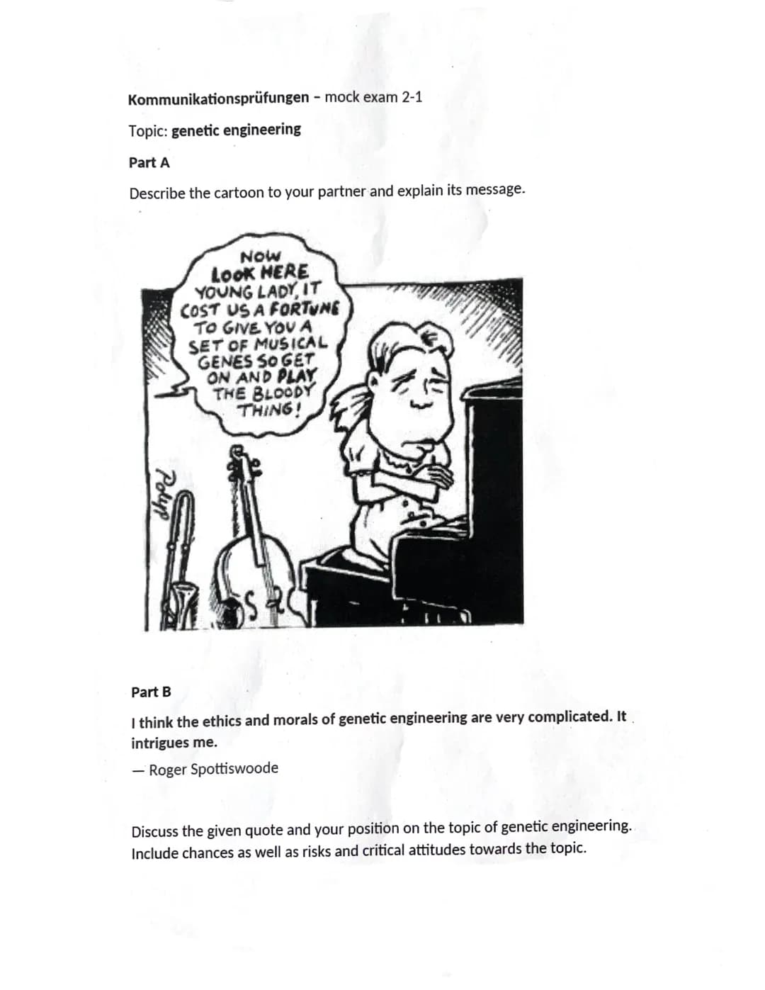 Kommunikationsprüfungen - mock exam 2-1
Topic: genetic engineering
Part A
Describe the cartoon to your partner and explain its message.
Now
