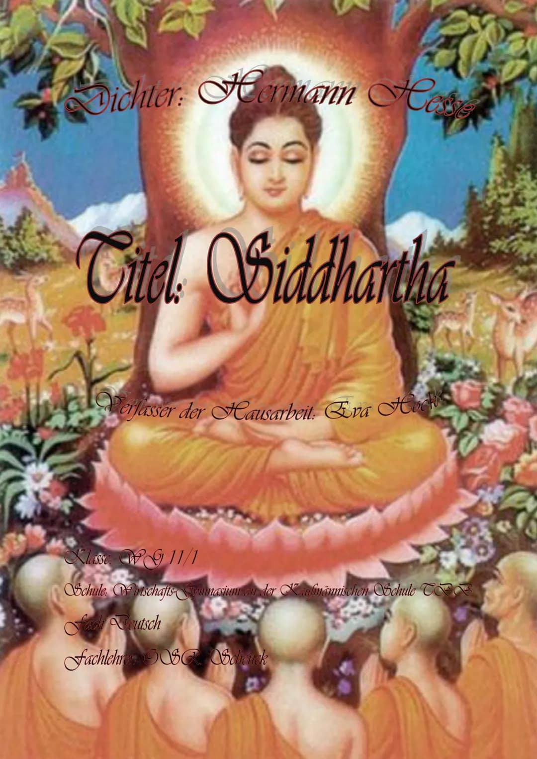 Dichter Hermann He
Titel Siddhartha
Perfasser der Hausarbeit. Era Hne
Nasse G 11/1
Schule Winschafts-Symnasium an der Kaufmännischen Schule 