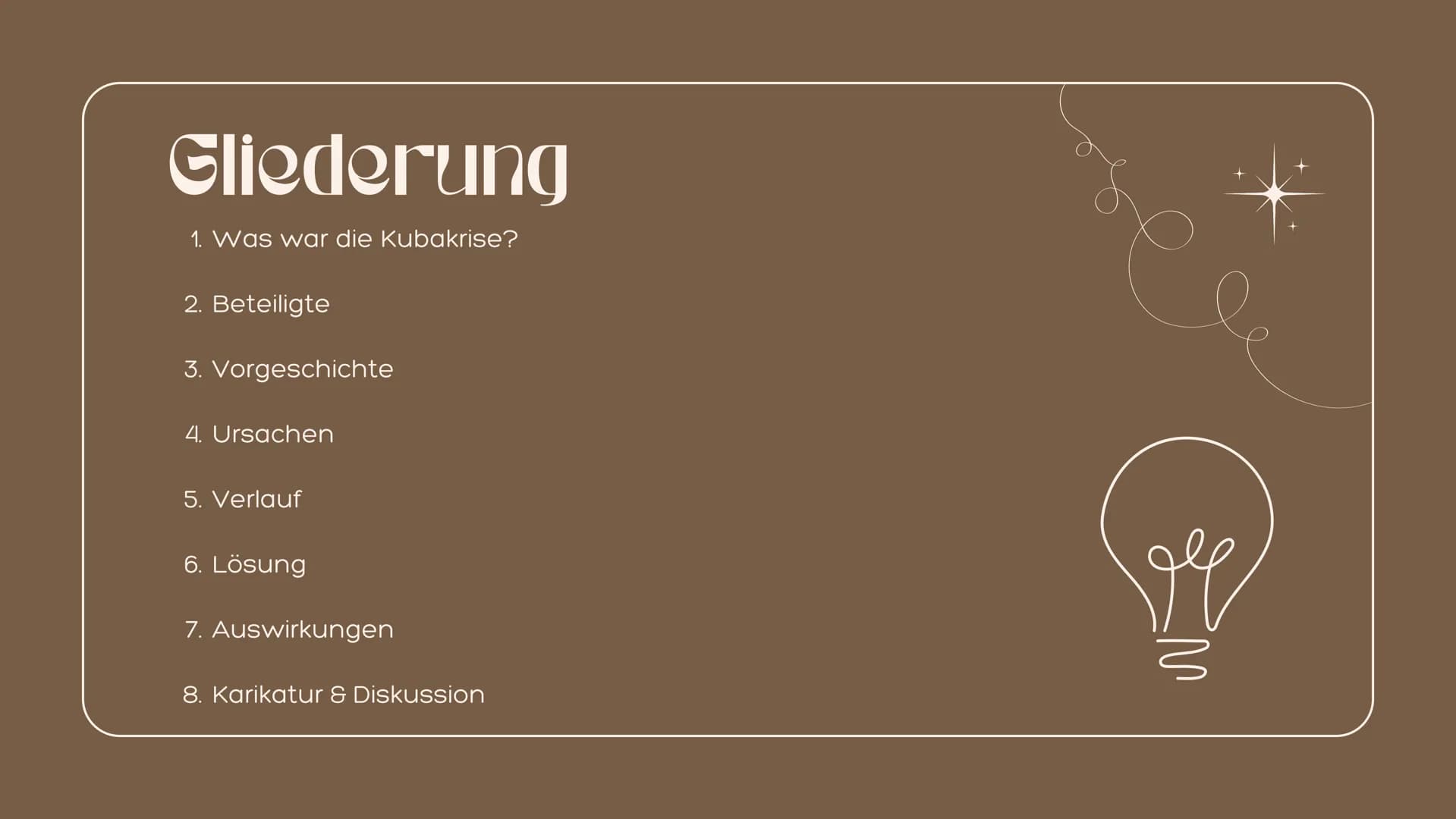 10000
Die Kubakrise Gliederung
1. Was war die Kubakrise?
2. Beteiligte
3. Vorgeschichte
4. Ursachen
5. Verlauf
6. Lösung
7. Auswirkungen
8. 