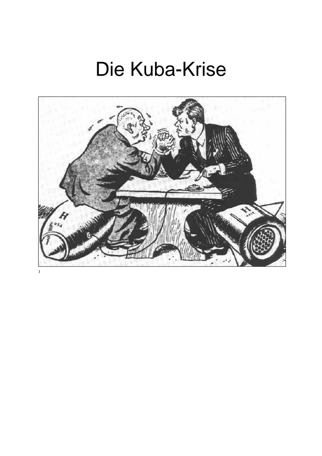 Die Kuba-Krise
Die Kuba-Krise ist eine Auseinandersetzung, zwischen den Supermächten USA und UdSSR im
Rahmen des Kalten Krieges. Sie spielte