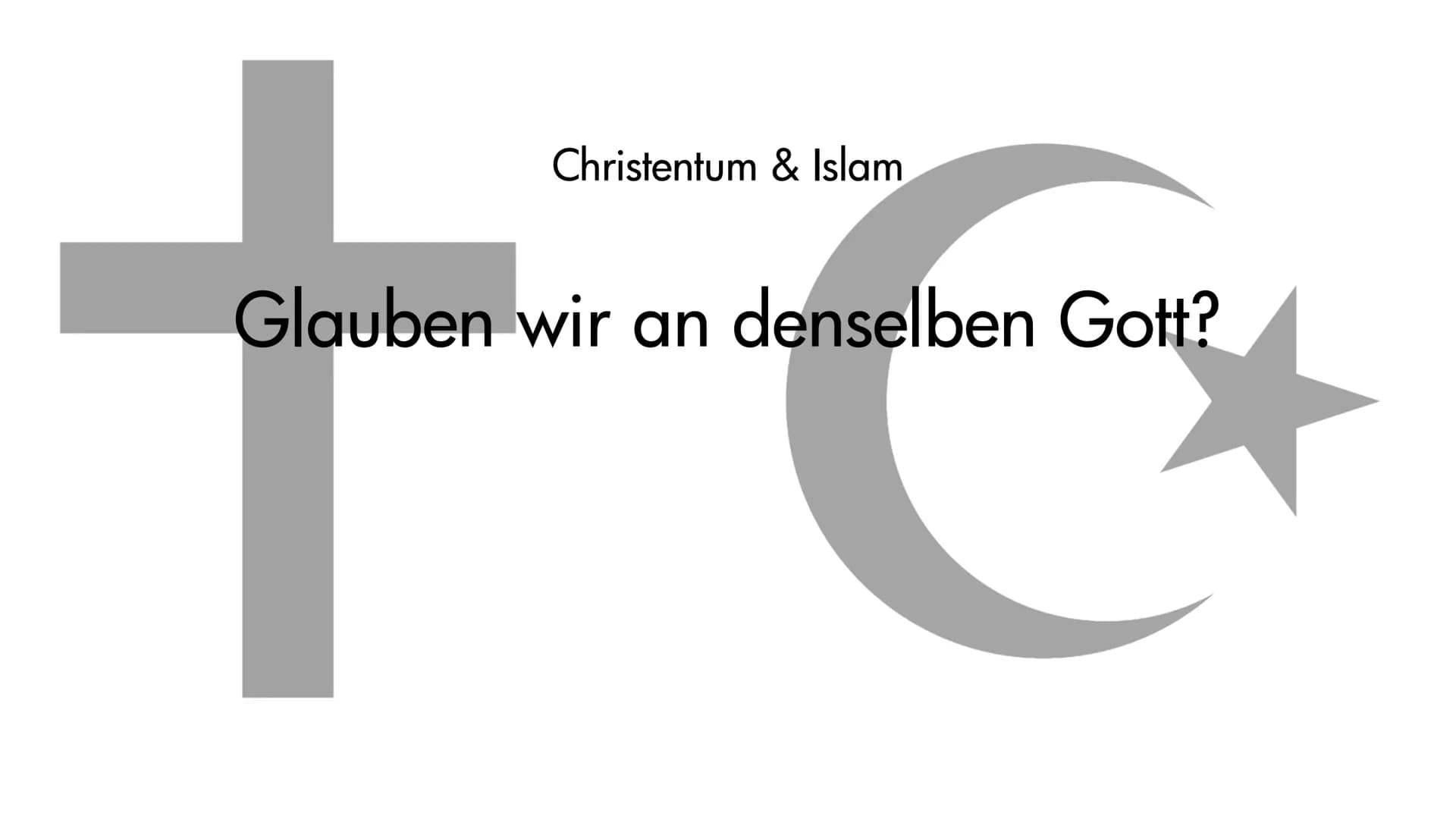 Christentum & Islam
Glauben wir an denselben Gott? ev. Religion
2017
An welchen Gott glauben Christen?
➤ Dreieinigkeit: Gott erscheint den M