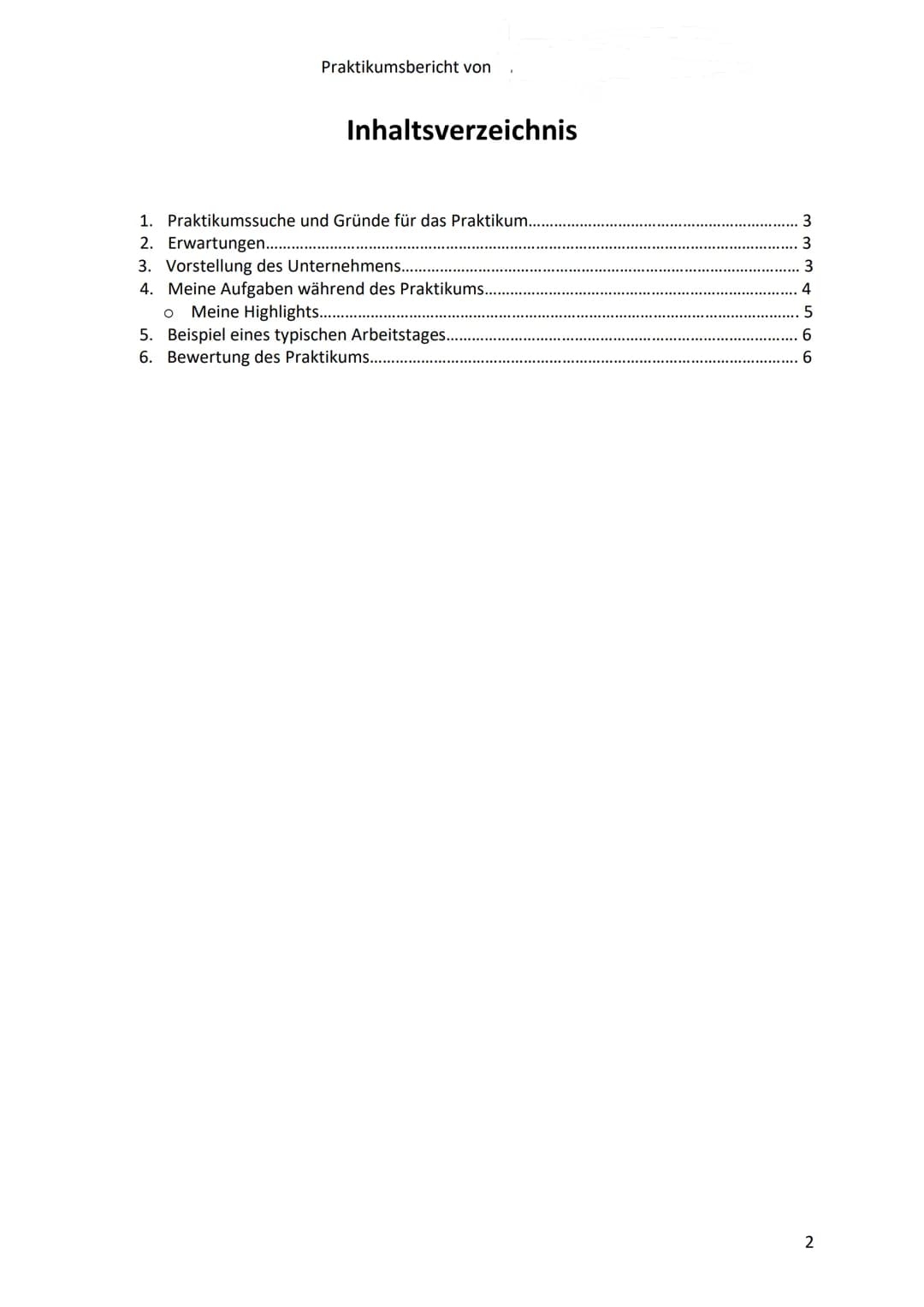 Praktikumsbericht von
Inhaltsverzeichnis
1. Praktikumssuche und Gründe für das Praktikum...
2. Erwartungen........
3. Vorstellung des Untern