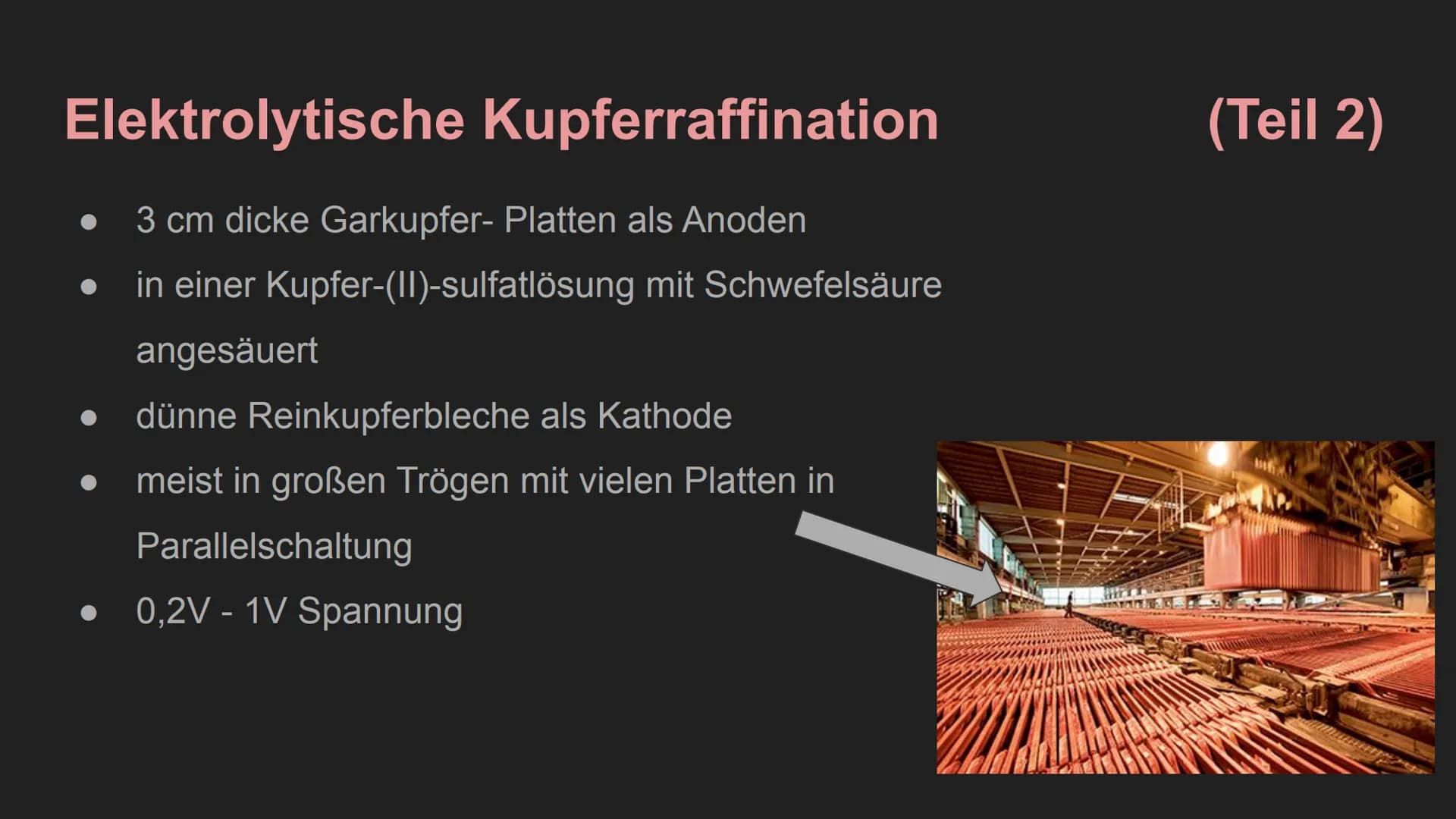 Kupferraffination Eigenschaften
rötlich glänzend
ist wiederverwendbar
Reinkupfer: relativ weich, zäh, gut schmiedbar und dehnbar
nach Silber